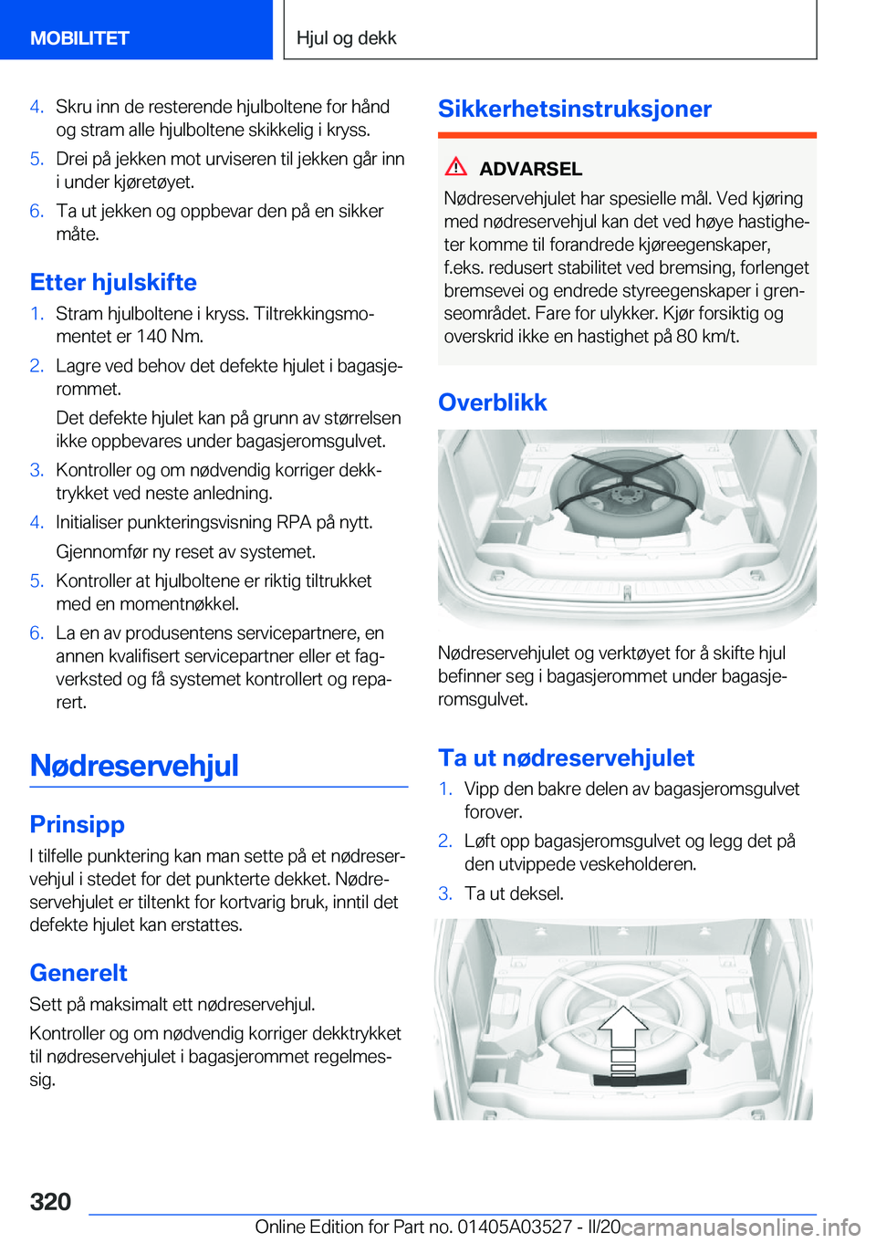 BMW X3 2020  InstruksjonsbØker (in Norwegian) �4�.�S�k�r�u��i�n�n��d�e��r�e�s�t�e�r�e�n�d�e��h�j�u�l�b�o�l�t�e�n�e��f�o�r��h�å�n�d
�o�g��s�t�r�a�m��a�l�l�e��h�j�u�l�b�o�l�t�e�n�e��s�k�i�k�k�e�l�i�g��i��k�r�y�s�s�.�5�.�D�r�e�i��p�å�