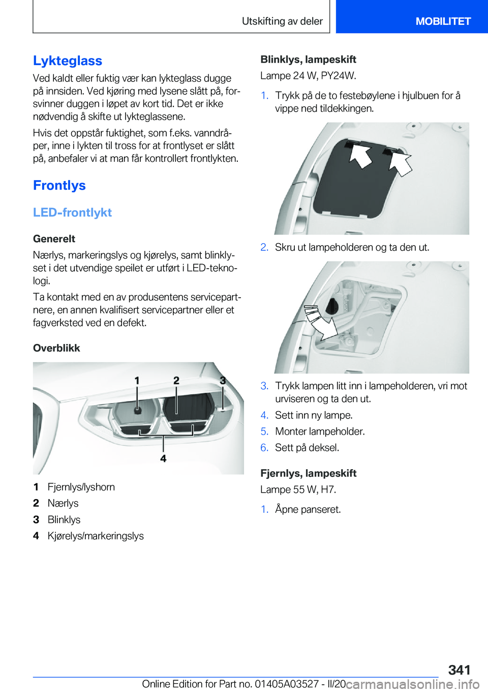 BMW X3 2020  InstruksjonsbØker (in Norwegian) �L�y�k�t�e�g�l�a�s�s�V�e�d��k�a�l�d�t��e�l�l�e�r��f�u�k�t�i�g��v�æ�r��k�a�n��l�y�k�t�e�g�l�a�s�s��d�u�g�g�e�p�å��i�n�n�s�i�d�e�n�.��V�e�d��k�j�