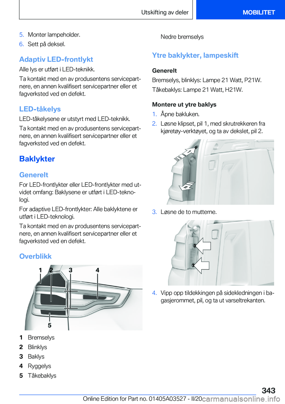 BMW X3 2020  InstruksjonsbØker (in Norwegian) �5�.�M�o�n�t�e�r��l�a�m�p�e�h�o�l�d�e�r�.�6�.�S�e�t�t��p�å��d�e�k�s�e�l�.
�A�d�a�p�t�i�v��L�E�D�-�f�r�o�n�t�l�y�k�t
�A�l�l�e��l�y�s��e�r��u�t�f�
