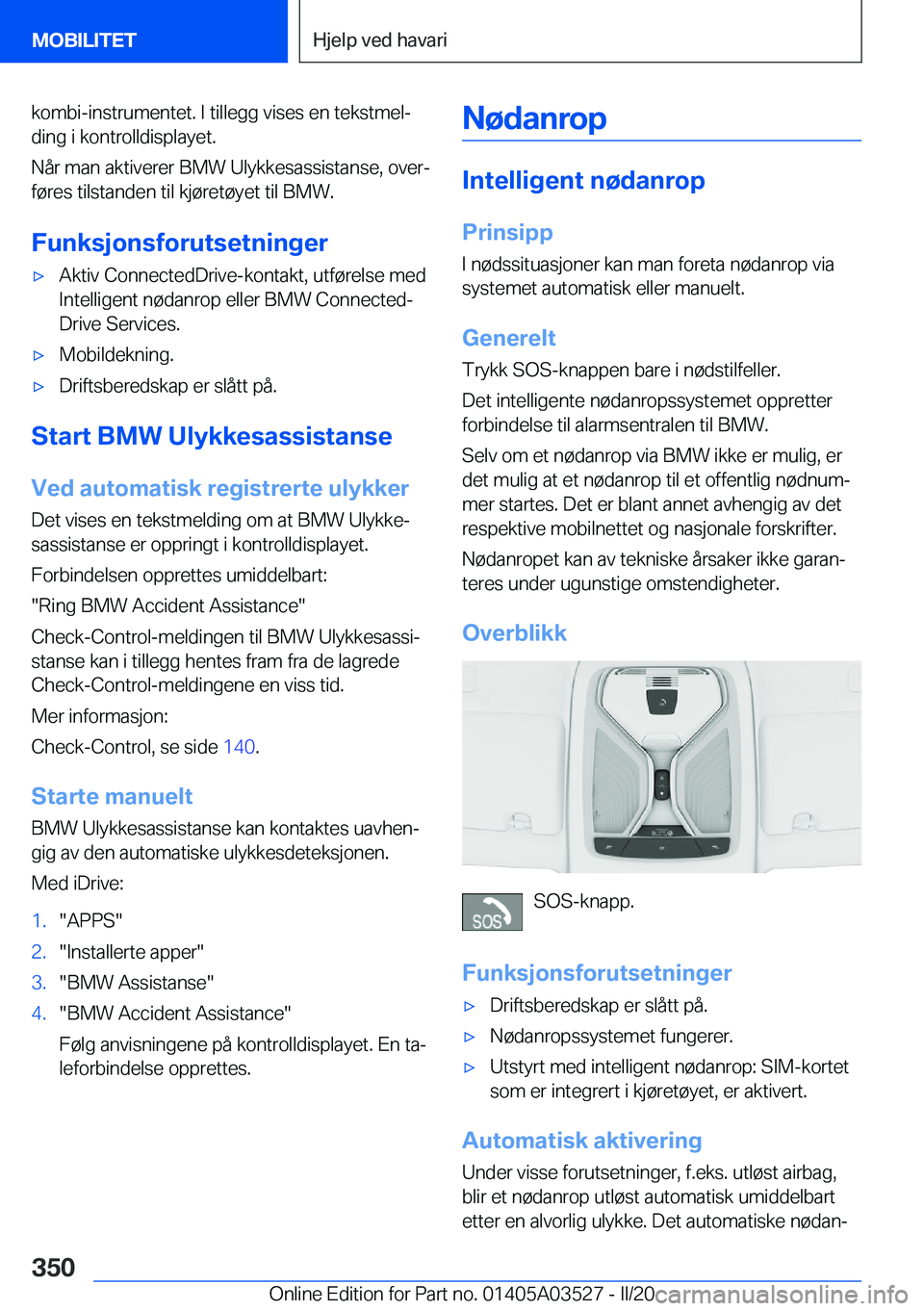 BMW X3 2020  InstruksjonsbØker (in Norwegian) �k�o�m�b�i�-�i�n�s�t�r�u�m�e�n�t�e�t�.��I��t�i�l�l�e�g�g��v�i�s�e�s��e�n��t�e�k�s�t�m�e�lj
�d�i�n�g��i��k�o�n�t�r�o�l�l�d�i�s�p�l�a�y�e�t�.
�N�å�r��m�a�n��a�k�t�i�v�e�r�e�r��B�M�W��U�l�y�
