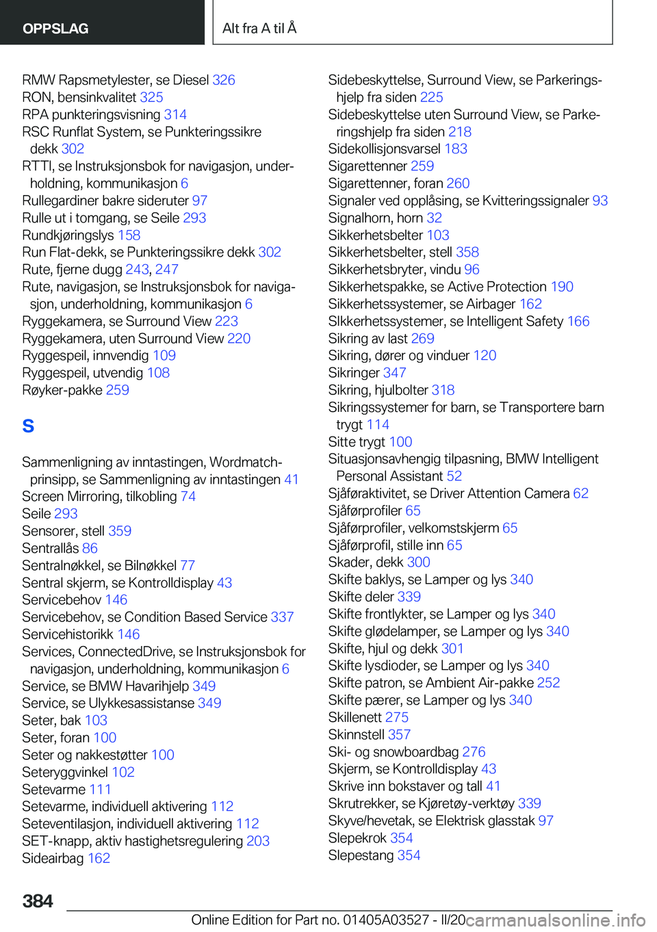 BMW X3 2020  InstruksjonsbØker (in Norwegian) �R�M�W��R�a�p�s�m�e�t�y�l�e�s�t�e�r�,��s�e��D�i�e�s�e�l��3�2�6�
�R�O�N�,��b�e�n�s�i�n�k�v�a�l�i�t�e�t� �3�2�5�
�R�P�A��p�u�n�k�t�e�r�i�n�g�s�v�i�s�n�i�n�g� �3�1�4�
�R�S�C��R�u�n�f�l�a�t��