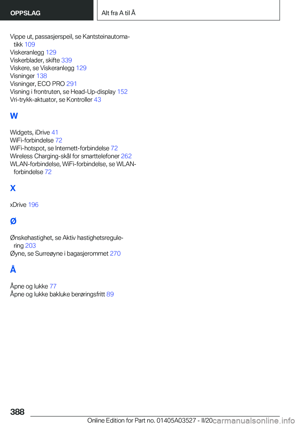 BMW X3 2020  InstruksjonsbØker (in Norwegian) �V�i�p�p�e��u�t�,��p�a�s�s�a�s�j�e�r�s�p�e�i�l�,��s�e��K�a�n�t�s�t�e�i�n�a�u�t�o�m�aj�t�i�k�k� �1�0�9 �
�V�i�s�k�e�r�a�n�l�e�g�g� �1�2�9�
�V�i�s�k�e�r�b�l�a�d�e�r�,��s�k�i�f�t�e� �3�3�9�
�