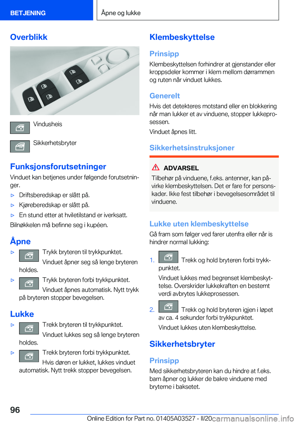 BMW X3 2020  InstruksjonsbØker (in Norwegian) �O�v�e�r�b�l�i�k�k
�V�i�n�d�u�s�h�e�i�s
�S�i�k�k�e�r�h�e�t�s�b�r�y�t�e�r
�F�u�n�k�s�j�o�n�s�f�o�r�u�t�s�e�t�n�i�n�g�e�r
�V�i�n�d�u�e�t��k�a�n��b�e�t�j�e�n�e�s��u�n�d�e�r��f�