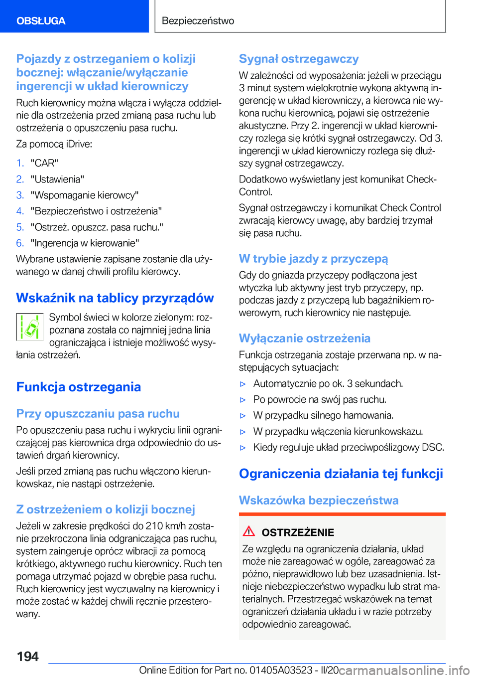 BMW X3 2020  Instrukcja obsługi (in Polish) �P�o�j�a�z�d�y��z��o�s�t�r�z�e�g�a�n�i�e�m��o��k�o�l�i�z�j�i
�b�o�c�z�n�e�j�:��w�ł�ą�c�z�a�n�i�e�/�w�y�ł�ą�c�z�a�n�i�e
�i�n�g�e�r�e�n�c�j�i��w��u�k�ł�a�d��k�i�e�r�o�w�n�i�c�z�y
�R�u�c�h�