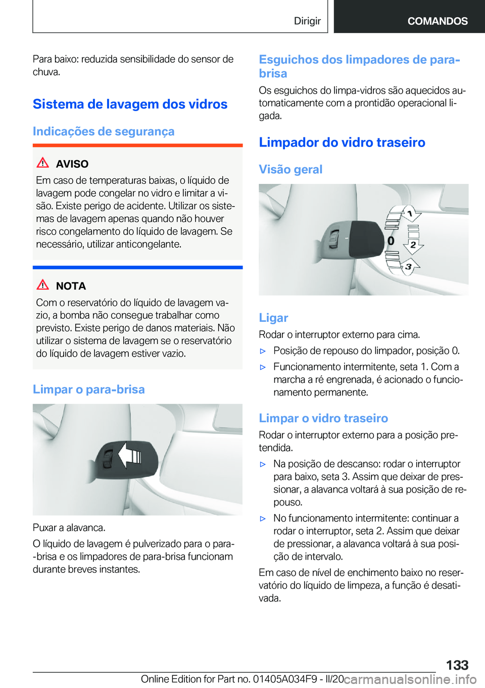 BMW X3 2020  Manual do condutor (in Portuguese) �P�a�r�a��b�a�i�x�o�:��r�e�d�u�z�i�d�a��s�e�n�s�i�b�i�l�i�d�a�d�e��d�o��s�e�n�s�o�r��d�e
�c�h�u�v�a�.
�S�i�s�t�e�m�a��d�e��l�a�v�a�g�e�m��d�o�s��v�i�d�r�o�s
�I�n�d�i�c�a�