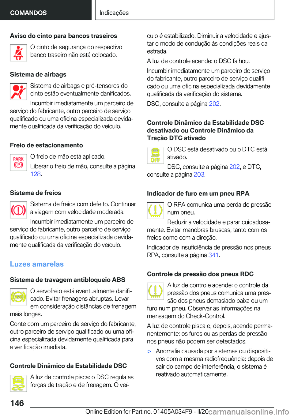 BMW X3 2020  Manual do condutor (in Portuguese) �A�v�i�s�o��d�o��c�i�n�t�o��p�a�r�a��b�a�n�c�o�s��t�r�a�s�e�i�r�o�s�O��c�i�n�t�o��d�e��s�e�g�u�r�a�n�