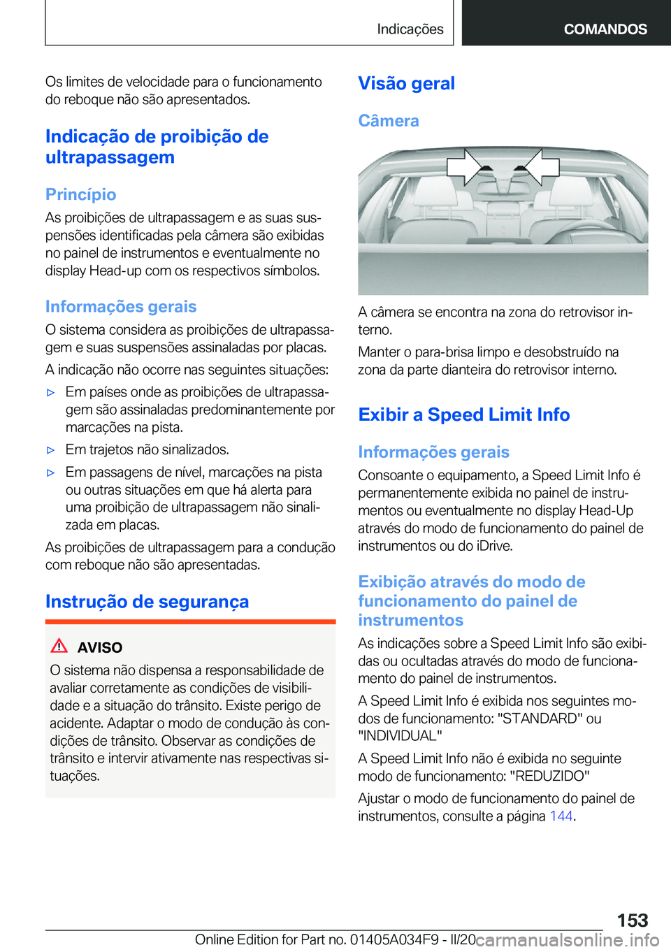 BMW X3 2020  Manual do condutor (in Portuguese) �O�s��l�i�m�i�t�e�s��d�e��v�e�l�o�c�i�d�a�d�e��p�a�r�a��o��f�u�n�c�i�o�n�a�m�e�n�t�o�d�o��r�e�b�o�q�u�e��n�ã�o��s�ã�o��a�p�r�e�s�e�n�t�a�d�o�s�.
�I�n�d�i�c�a�