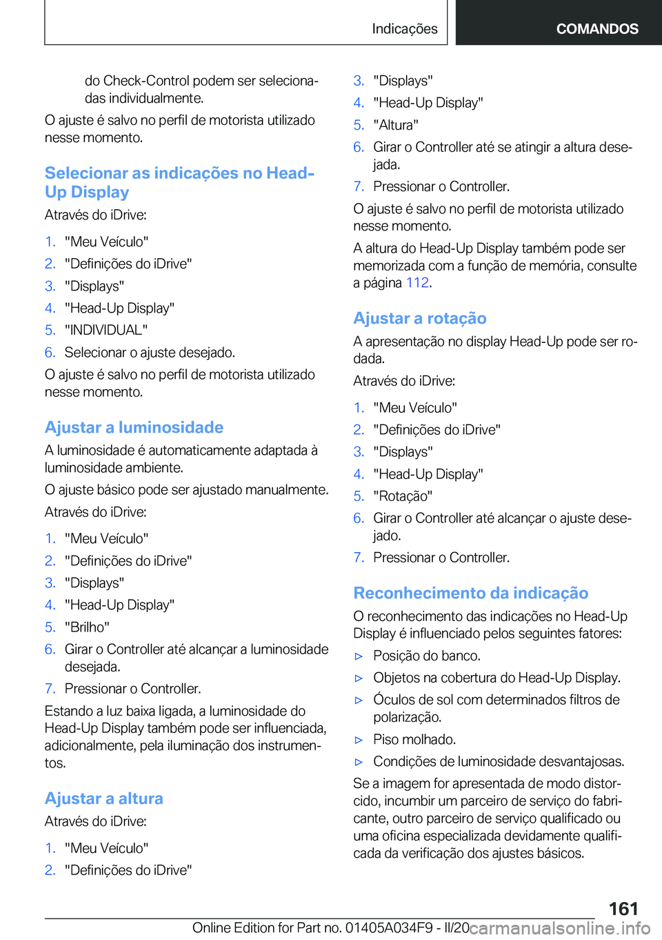 BMW X3 2020  Manual do condutor (in Portuguese) �d�o��C�h�e�c�k�-�C�o�n�t�r�o�l��p�o�d�e�m��s�e�r��s�e�l�e�c�i�o�n�aª
�d�a�s��i�n�d�i�v�i�d�u�a�l�m�e�n�t�e�.
�O��a�j�u�s�t�e��é��s�a�l�v�o��n�o��p�e�r�f�i�l��d�e��m�o�t�o�r�i�s�t�a��u