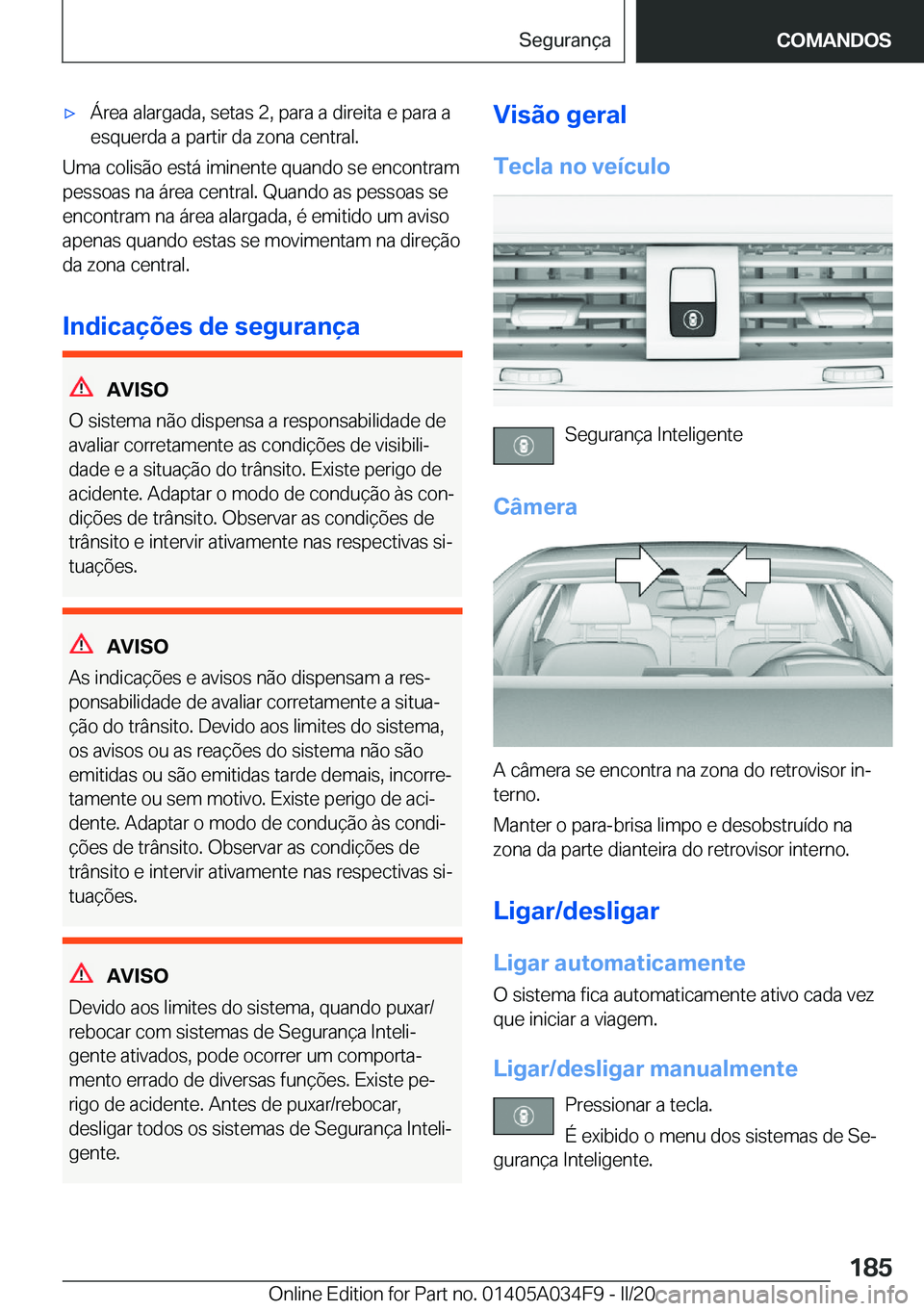 BMW X3 2020  Manual do condutor (in Portuguese) x�Á�r�e�a��a�l�a�r�g�a�d�a�,��s�e�t�a�s��2�,��p�a�r�a��a��d�i�r�e�i�t�a��e��p�a�r�a��a
�e�s�q�u�e�r�d�a��a��p�a�r�t�i�r��d�a��z�o�n�a��c�e�n�t�r�a�l�.
�U�m�a��c�o�l�i�s�ã�o��e�s�t�