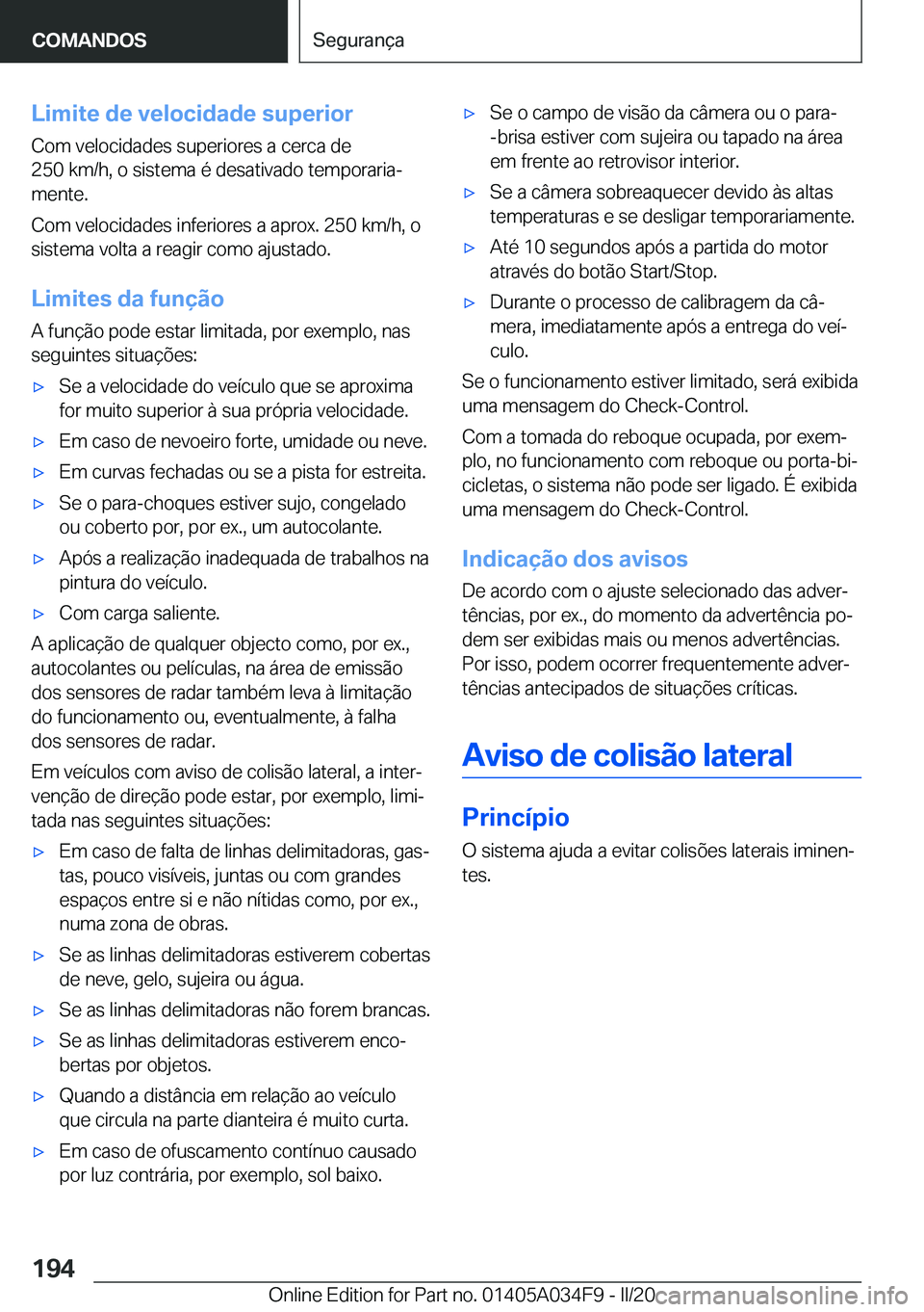 BMW X3 2020  Manual do condutor (in Portuguese) �L�i�m�i�t�e��d�e��v�e�l�o�c�i�d�a�d�e��s�u�p�e�r�i�o�r
�C�o�m��v�e�l�o�c�i�d�a�d�e�s��s�u�p�e�r�i�o�r�e�s��a��c�e�r�c�a��d�e
�2�5�0��k�m�/�h�,��o��s�i�s�t�e�m�a��é��d�e�s�a�t�i�v�a�d�o�