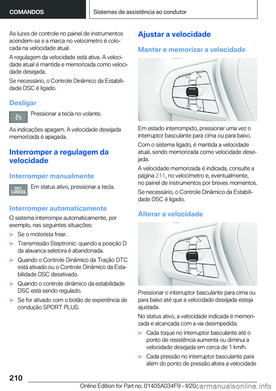 BMW X3 2020  Manual do condutor (in Portuguese) �A�s��l�u�z�e�s��d�e��c�o�n�t�r�o�l�e��n�o��p�a�i�n�e�l��d�e��i�n�s�t�r�u�m�e�n�t�o�s
�a�c�e�n�d�e�m�-�s�e��e��a��m�a�r�c�a��n�o��v�e�l�o�c�