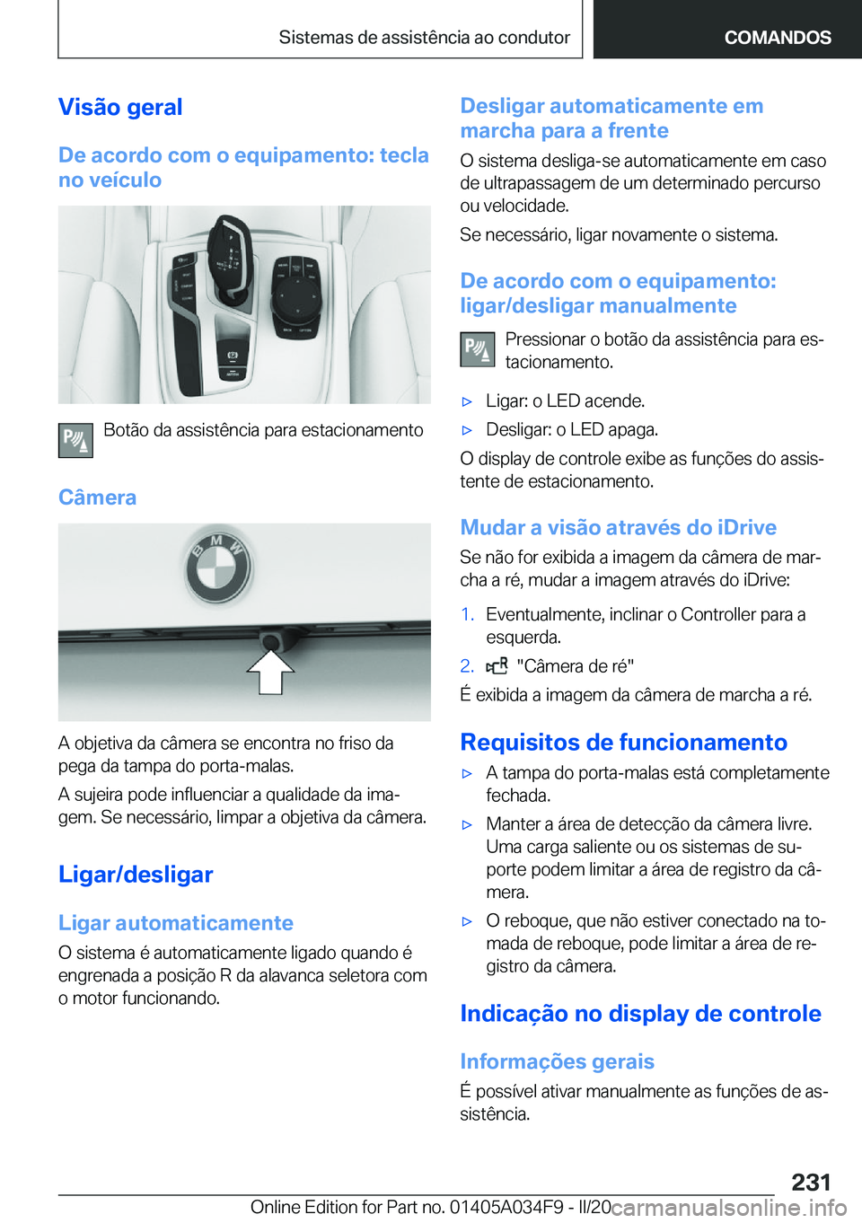 BMW X3 2020  Manual do condutor (in Portuguese) �V�i�s�ã�o��g�e�r�a�l
�D�e��a�c�o�r�d�o��c�o�m��o��e�q�u�i�p�a�m�e�n�t�o�:��t�e�c�l�a �n�o��v�e�