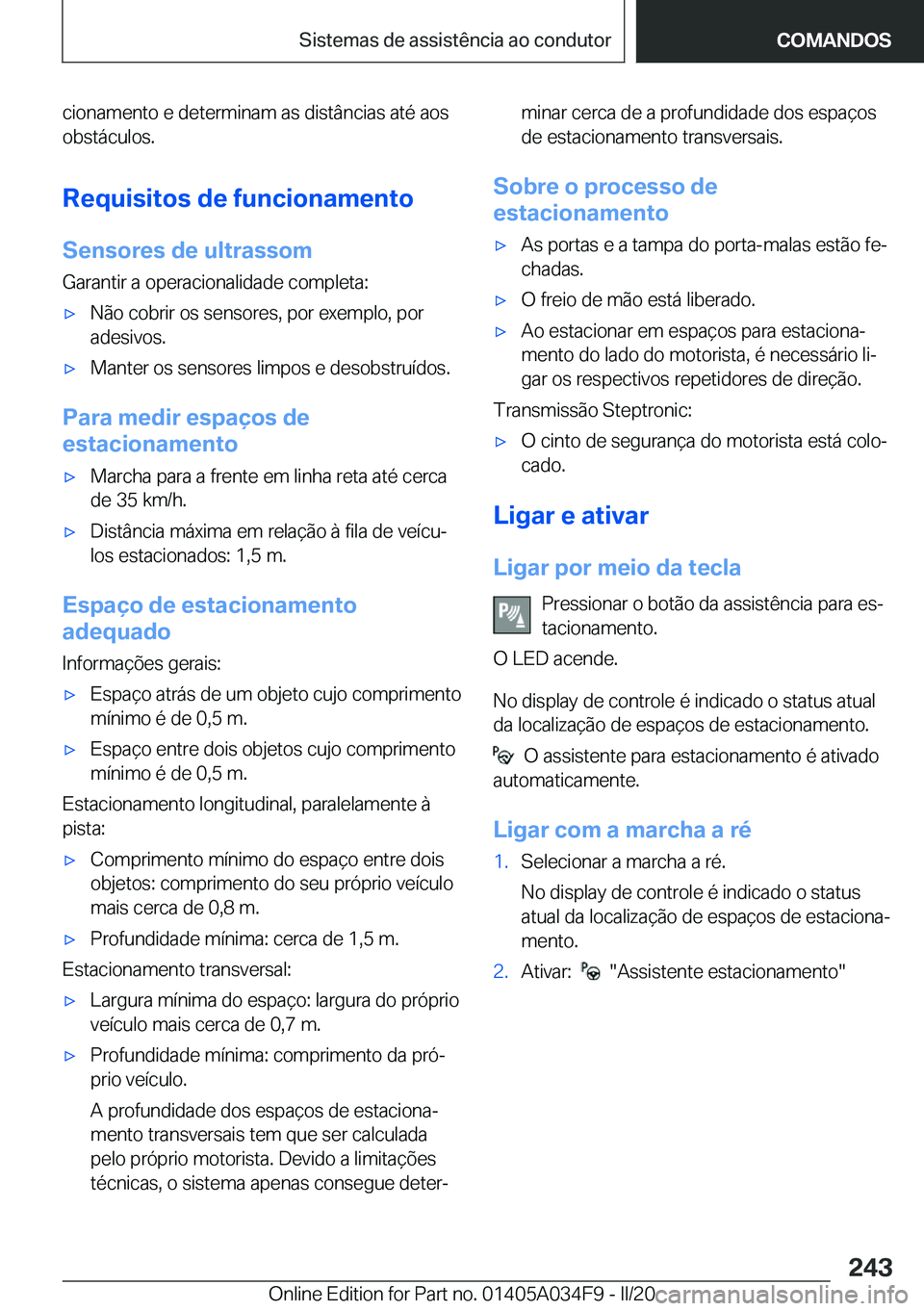 BMW X3 2020  Manual do condutor (in Portuguese) �c�i�o�n�a�m�e�n�t�o��e��d�e�t�e�r�m�i�n�a�m��a�s��d�i�s�t�â�n�c�i�a�s��a�t�é��a�o�s�o�b�s�t�á�c�u�l�o�s�.
�R�e�q�u�i�s�i�t�o�s��d�e��f�u�n�c�i�o�n�a�m�e�n�t�o
�S�e�n�s�o�r�e�s��d�e��u�l�