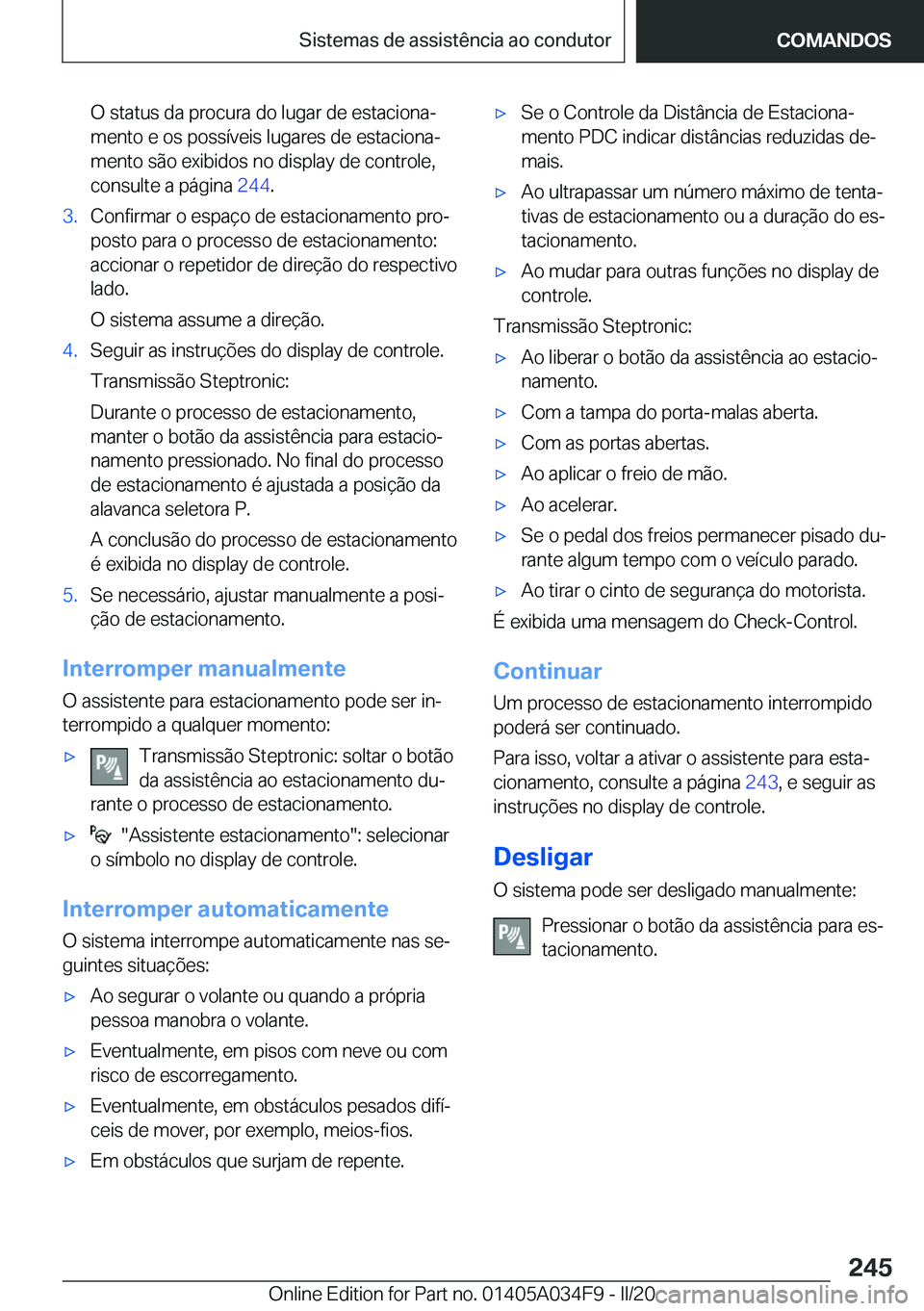 BMW X3 2020  Manual do condutor (in Portuguese) �O��s�t�a�t�u�s��d�a��p�r�o�c�u�r�a��d�o��l�u�g�a�r��d�e��e�s�t�a�c�i�o�n�aª
�m�e�n�t�o��e��o�s��p�o�s�s�