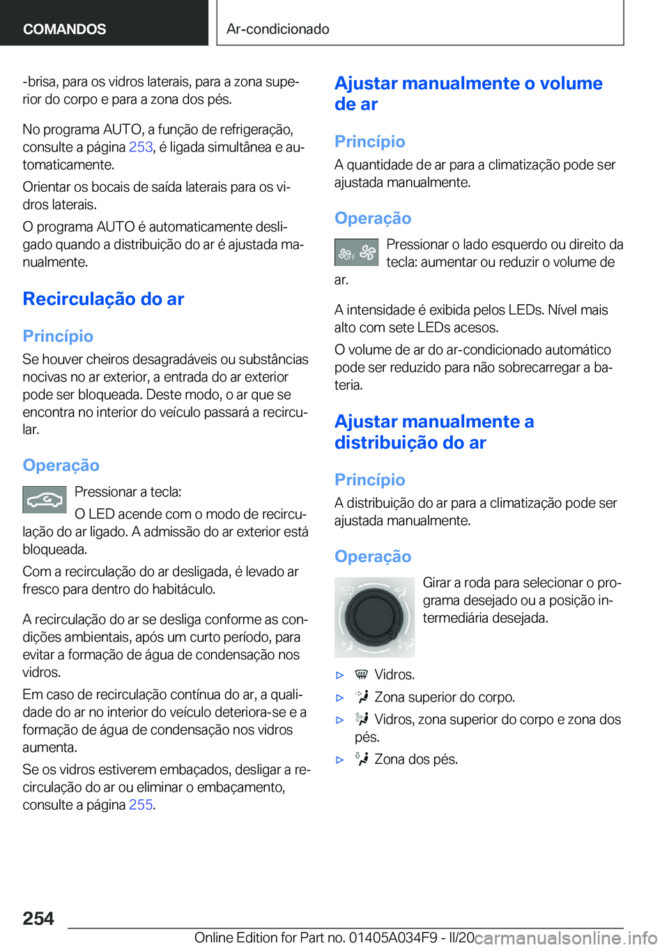 BMW X3 2020  Manual do condutor (in Portuguese) �-�b�r�i�s�a�,��p�a�r�a��o�s��v�i�d�r�o�s��l�a�t�e�r�a�i�s�,��p�a�r�a��a��z�o�n�a��s�u�p�eª
�r�i�o�r��d�o��c�o�r�p�o��e��p�a�r�a��a��z�o�n�a��d�o�s��p�é�s�.
�N�o��p�r�o�g�r�a�m�a�
