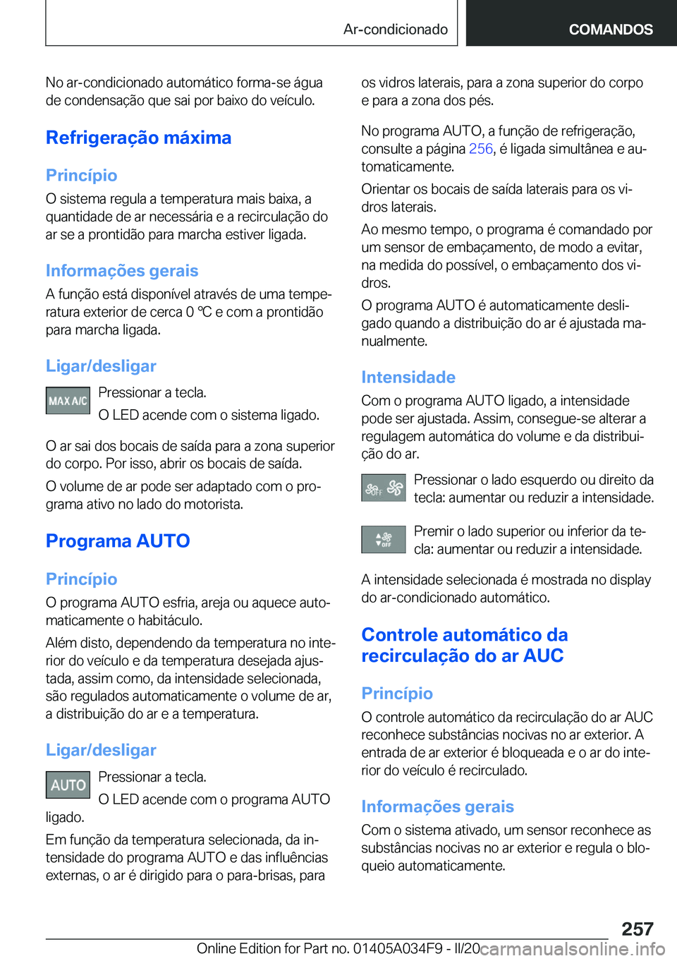 BMW X3 2020  Manual do condutor (in Portuguese) �N�o��a�r�-�c�o�n�d�i�c�i�o�n�a�d�o��a�u�t�o�m�á�t�i�c�o��f�o�r�m�a�-�s�e��á�g�u�a�d�e��c�o�n�d�e�n�s�a�