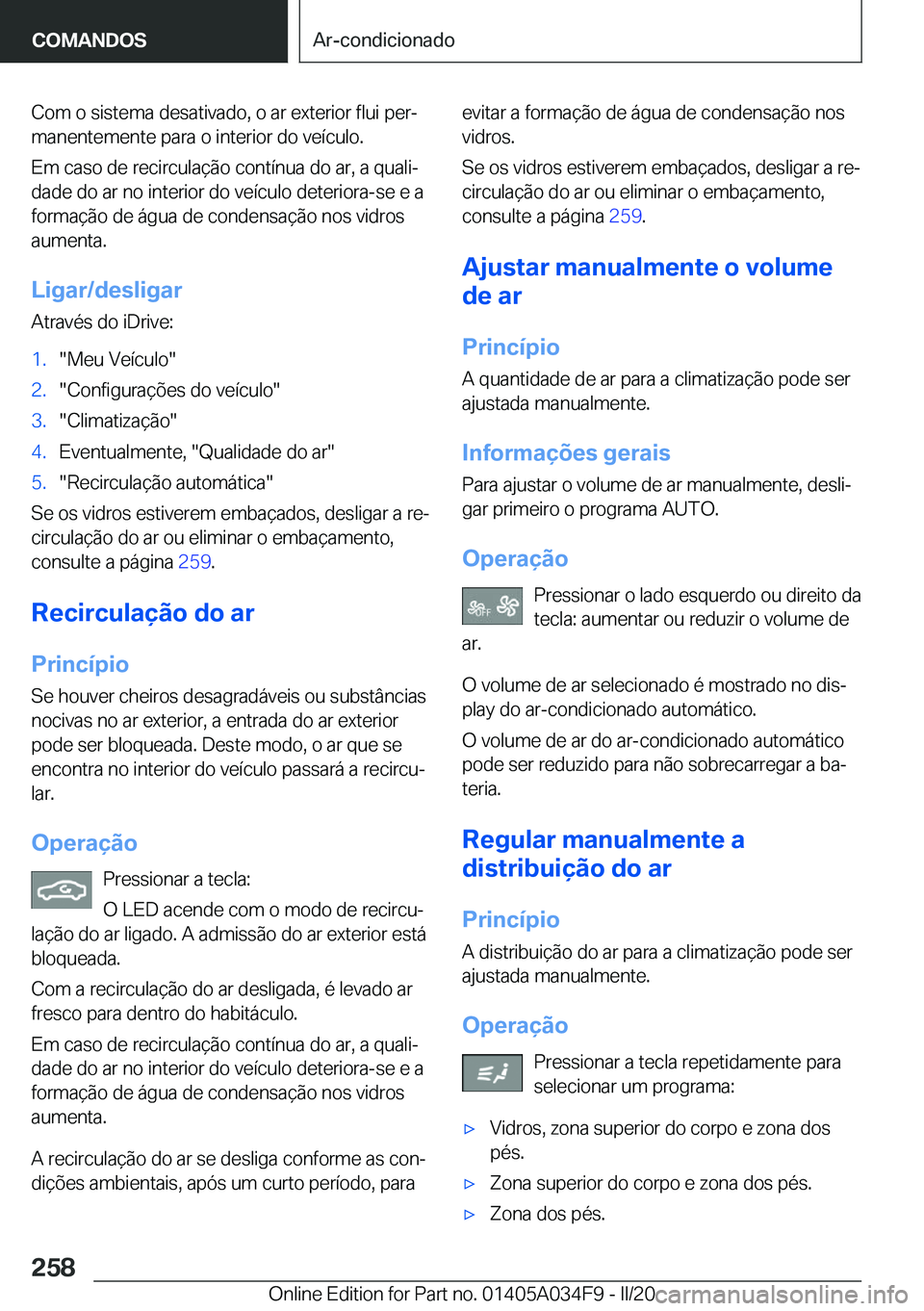 BMW X3 2020  Manual do condutor (in Portuguese) �C�o�m��o��s�i�s�t�e�m�a��d�e�s�a�t�i�v�a�d�o�,��o��a�r��e�x�t�e�r�i�o�r��f�l�u�i��p�e�rª�m�a�n�e�n�t�e�m�e�n�t�e��p�a�r�a��o��i�n�t�e�r�i�o�r��d�o��v�e�