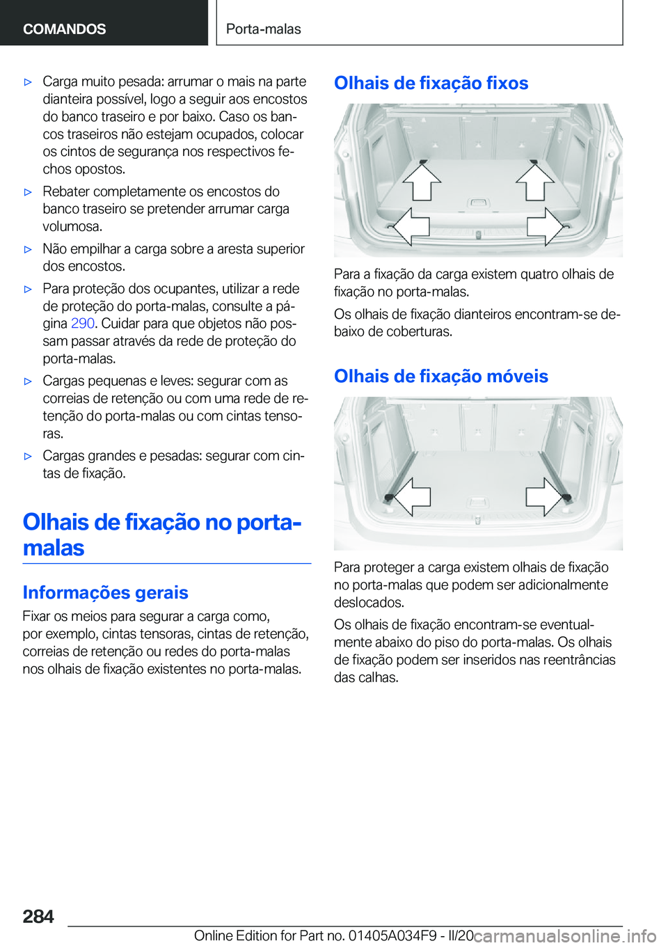BMW X3 2020  Manual do condutor (in Portuguese) x�C�a�r�g�a��m�u�i�t�o��p�e�s�a�d�a�:��a�r�r�u�m�a�r��o��m�a�i�s��n�a��p�a�r�t�e
�d�i�a�n�t�e�i�r�a��p�o�s�s�