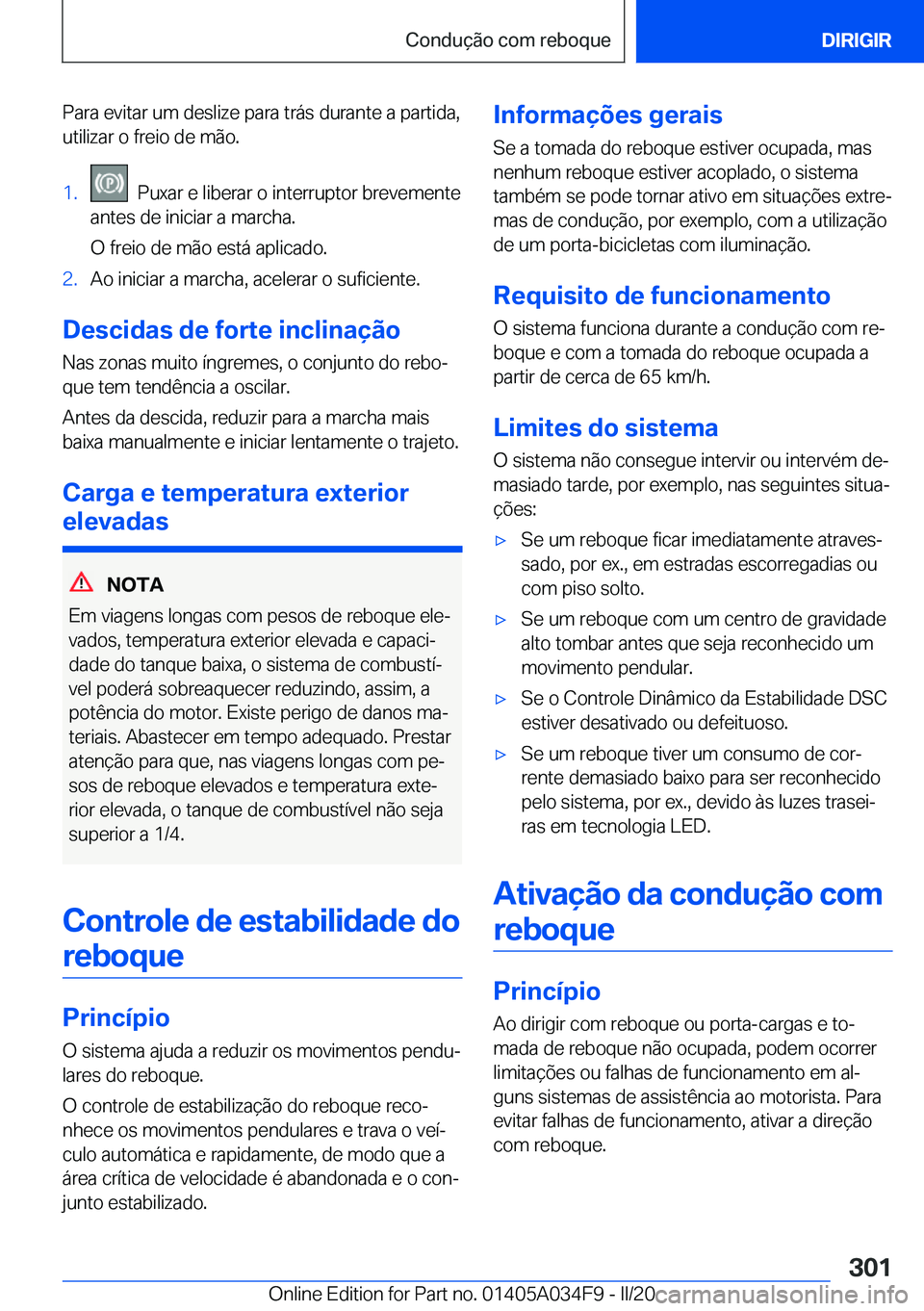 BMW X3 2020  Manual do condutor (in Portuguese) �P�a�r�a��e�v�i�t�a�r��u�m��d�e�s�l�i�z�e��p�a�r�a��t�r�á�s��d�u�r�a�n�t�e��a��p�a�r�t�i�d�a�,�u�t�i�l�i�z�a�r��o��f�r�e�i�o��d�e��m�ã�o�.�1�.���P�u�x�a�r��e��l�i�b�e�r�a�r��o��i�n