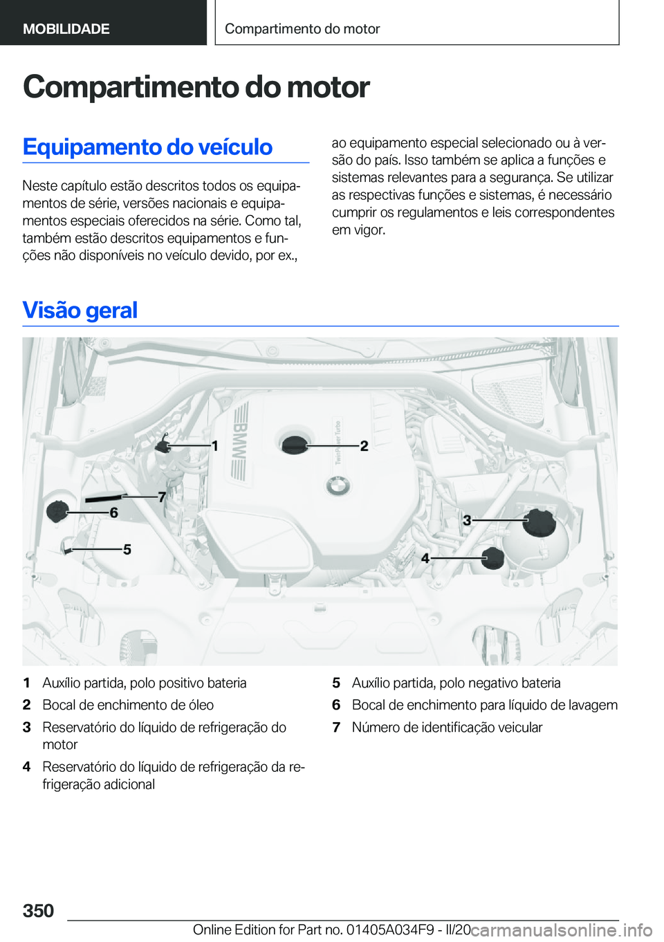 BMW X3 2020  Manual do condutor (in Portuguese) �C�o�m�p�a�r�t�i�m�e�n�t�o��d�o��m�o�t�o�r�E�q�u�i�p�a�m�e�n�t�o��d�o��v�e�