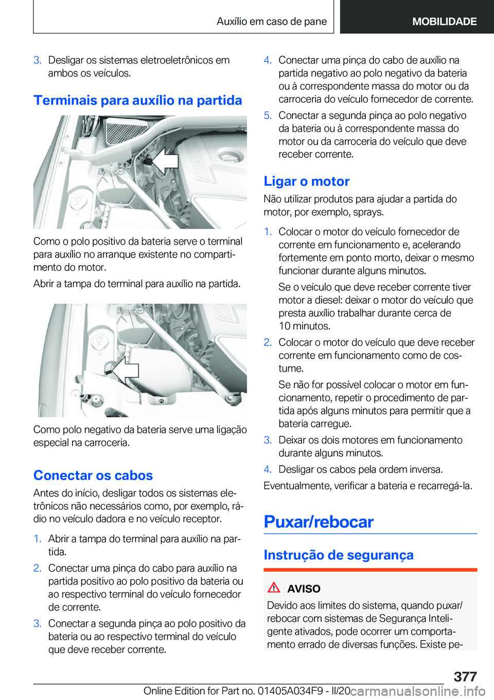 BMW X3 2020  Manual do condutor (in Portuguese) �3�.�D�e�s�l�i�g�a�r��o�s��s�i�s�t�e�m�a�s��e�l�e�t�r�o�e�l�e�t�r�ô�n�i�c�o�s��e�m
�a�m�b�o�s��o�s��v�e�