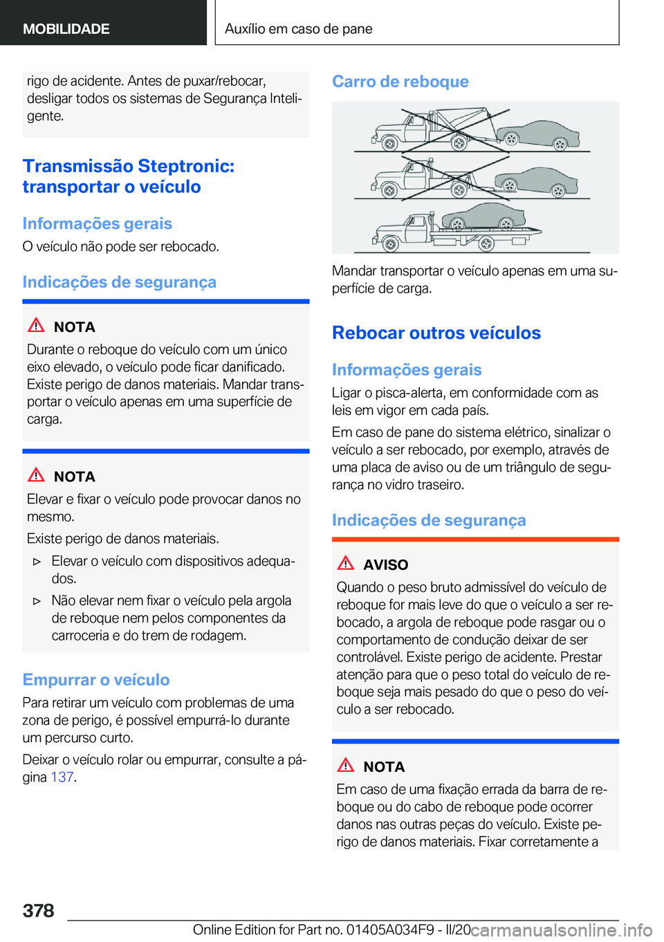 BMW X3 2020  Manual do condutor (in Portuguese) �r�i�g�o��d�e��a�c�i�d�e�n�t�e�.��A�n�t�e�s��d�e��p�u�x�a�r�/�r�e�b�o�c�a�r�,�d�e�s�l�i�g�a�r��t�o�d�o�s��o�s��s�i�s�t�e�m�a�s��d�e��S�e�g�u�r�a�n�