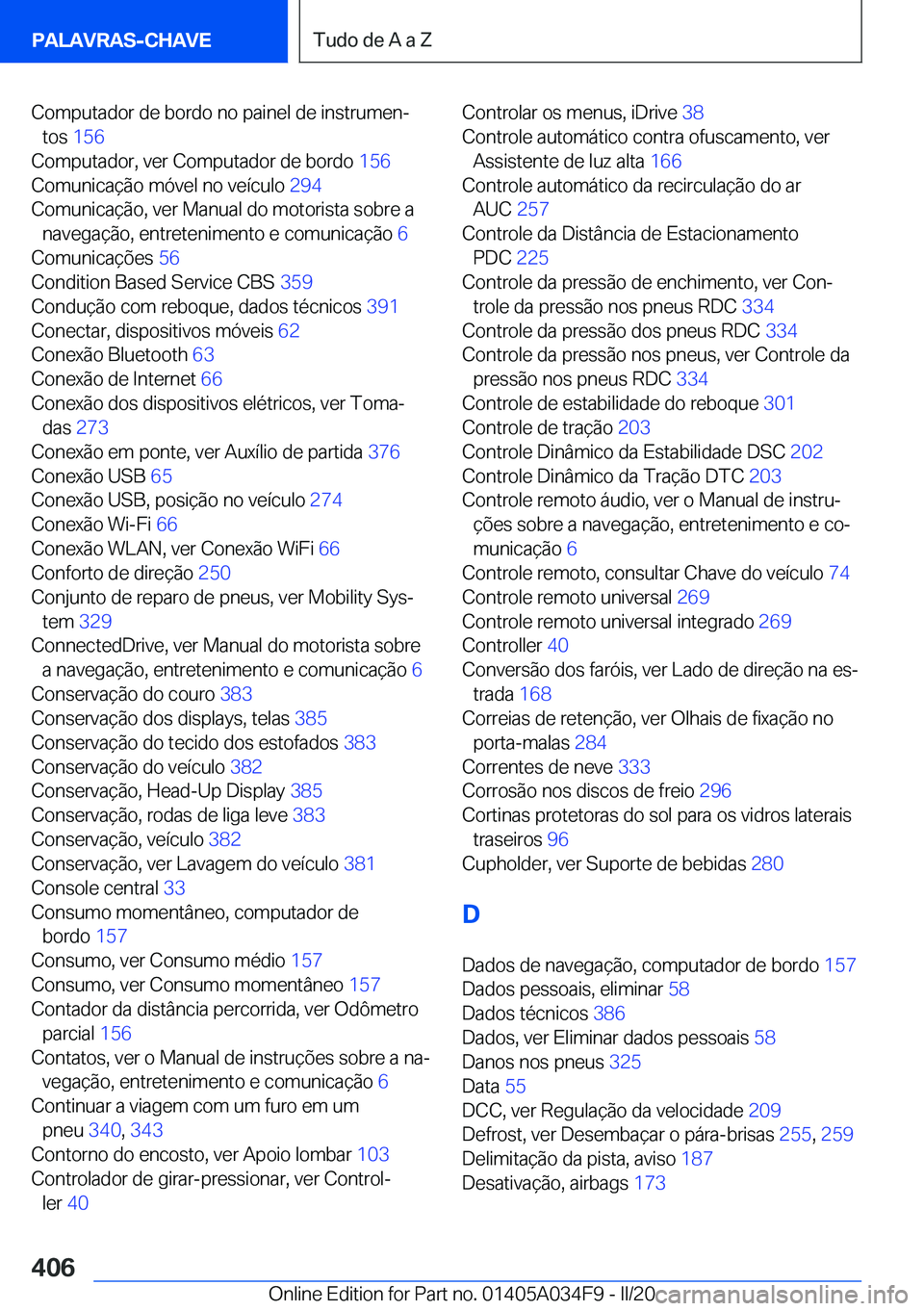 BMW X3 2020  Manual do condutor (in Portuguese) �C�o�m�p�u�t�a�d�o�r��d�e��b�o�r�d�o��n�o��p�a�i�n�e�l��d�e��i�n�s�t�r�u�m�e�nª�t�o�s� �1�5�6 �
�C�o�m�p�u�t�a�d�o�r�,��v�e�r��C�o�m�p�u�t�a�d�o�r��d�e��b�o�r�d�o� �1�5�6�
�C�o�m�u�n�i