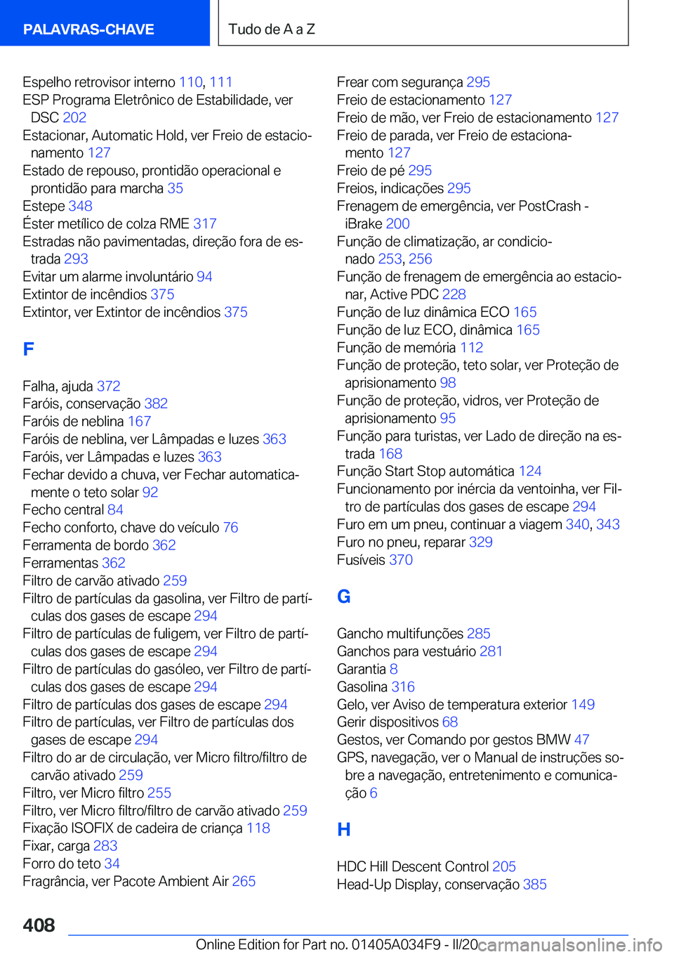 BMW X3 2020  Manual do condutor (in Portuguese) �E�s�p�e�l�h�o��r�e�t�r�o�v�i�s�o�r��i�n�t�e�r�n�o��1�1�0�,��1�1�1 �
�E�S�P��P�r�o�g�r�a�m�a��E�l�e�t�r�ô�n�i�c�o��d�e��E�s�t�a�b�i�l�i�d�a�d�e�,��v�e�r �D�S�C� �2�0�2�
�E�s�t�a�c�i�o�n�a