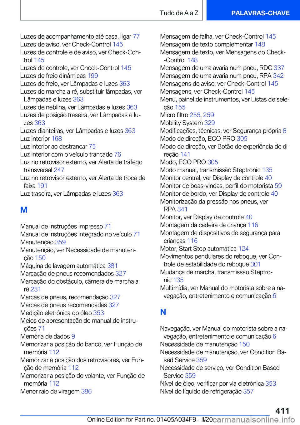 BMW X3 2020  Manual do condutor (in Portuguese) �L�u�z�e�s��d�e��a�c�o�m�p�a�n�h�a�m�e�n�t�o��a�t�é��c�a�s�a�,��l�i�g�a�r��7�7�
�L�u�z�e�s��d�e��a�v�i�s�o�,��v�e�r��C�h�e�c�k�-�C�o�n�t�r�o�l� �1�4�5�
�L�u�z�e�s��d�e��c�o�n�t�r�o�l�e