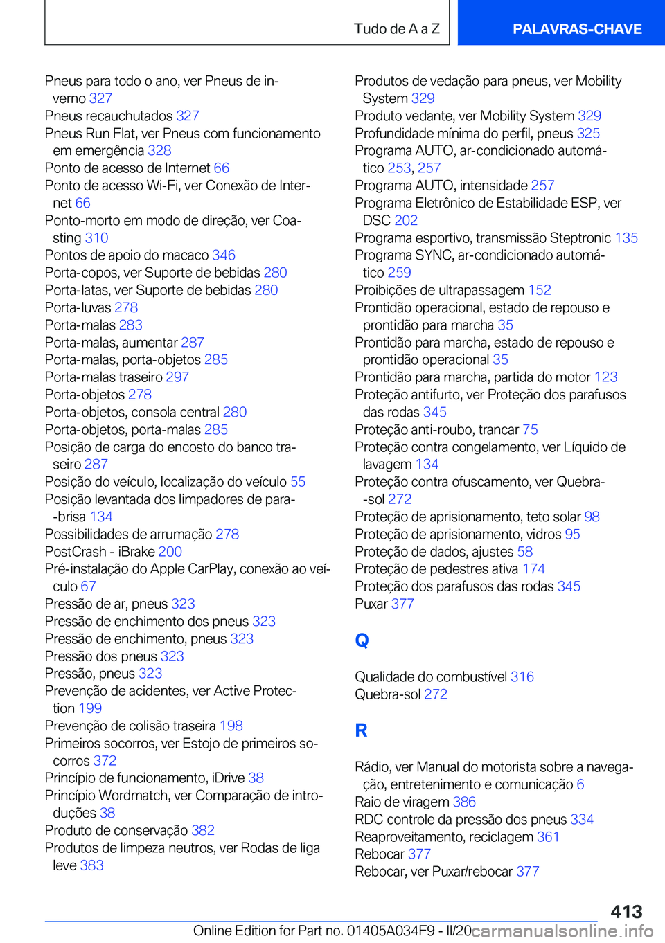 BMW X3 2020  Manual do condutor (in Portuguese) �P�n�e�u�s��p�a�r�a��t�o�d�o��o��a�n�o�,��v�e�r��P�n�e�u�s��d�e��i�nª�v�e�r�n�o� �3�2�7�
�P�n�e�u�s��r�e�c�a�u�c�h�u�t�a�d�o�s� �3�2�7�
�P�n�e�u�s��R�u�n��F�l�a�t�,��v�e�r��P�n�e�u�