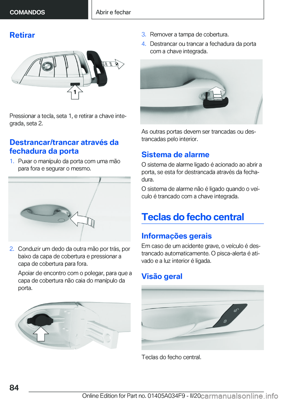 BMW X3 2020  Manual do condutor (in Portuguese) �R�e�t�i�r�a�r
�P�r�e�s�s�i�o�n�a�r��a��t�e�c�l�a�,��s�e�t�a��1�,��e��r�e�t�i�r�a�r��a��c�h�a�v�e��i�n�t�eª
�g�r�a�d�a�,��s�e�t�a��2�.
�D�e�s�t�r�a�n�c�a�r�/�t�r�a�n�c�a�r��a�t�r�a�v�é�