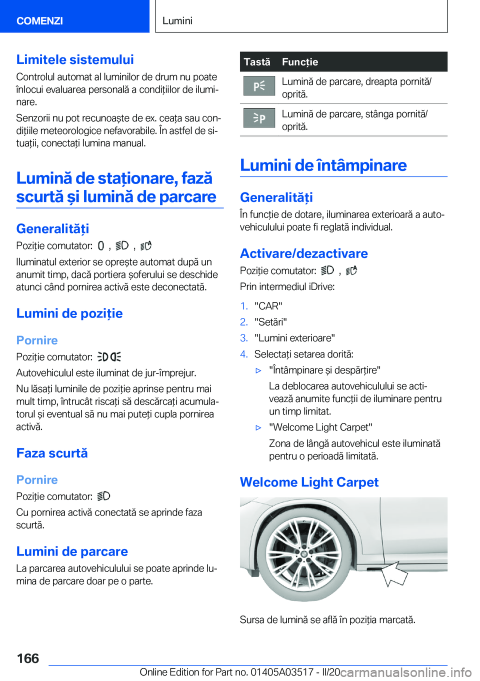 BMW X3 2020  Ghiduri De Utilizare (in Romanian) �L�i�m�i�t�e�l�e��s�i�s�t�e�m�u�l�u�i
�C�o�n�t�r�o�l�u�l��a�u�t�o�m�a�t��a�l��l�u�m�i�n�i�l�o�r��d�e��d�r�u�m��n�u��p�o�a�t�e �