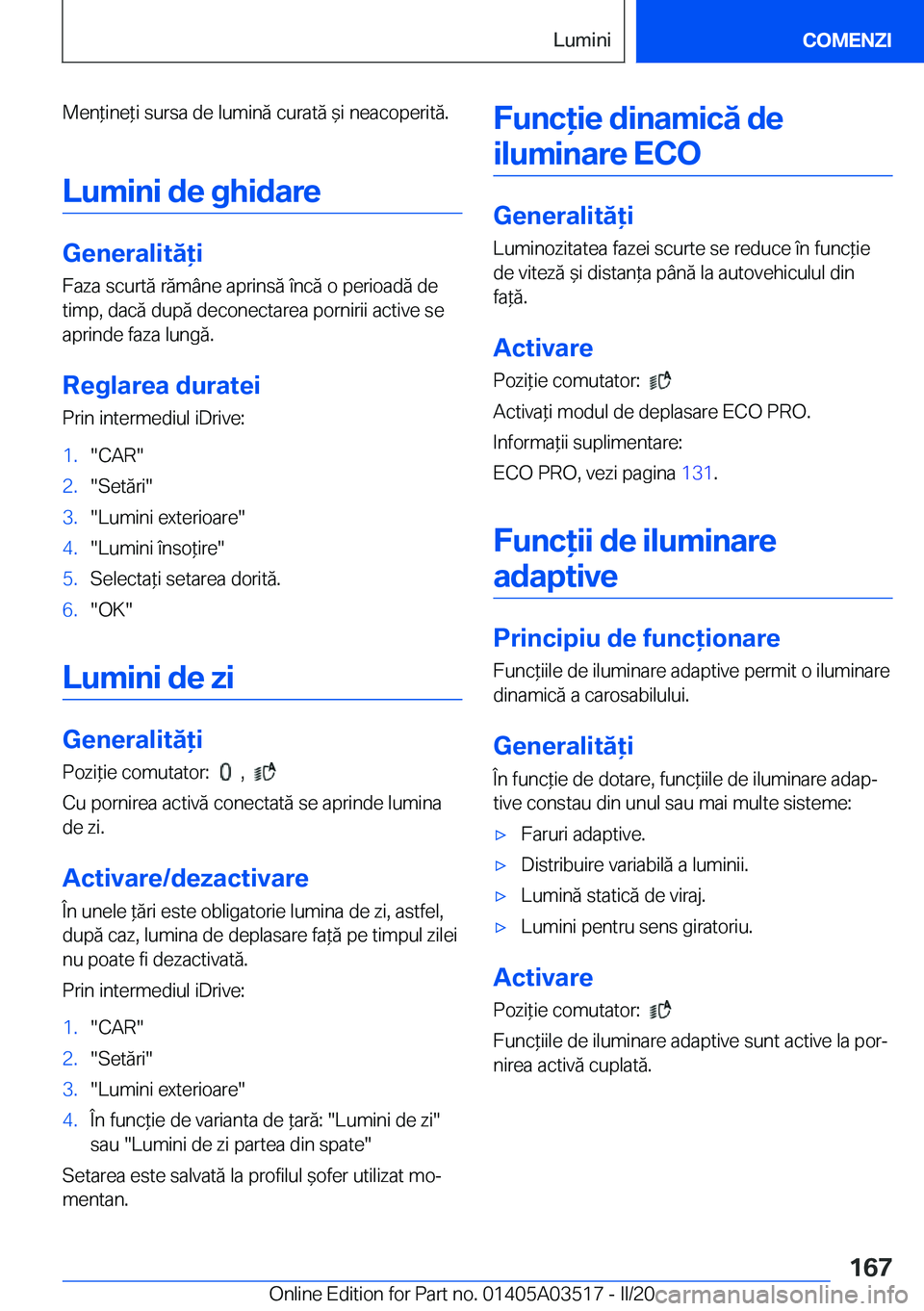 BMW X3 2020  Ghiduri De Utilizare (in Romanian) �M�e�n*�i�n�e*�i��s�u�r�s�a��d�e��l�u�m�i�n�ă��c�u�r�a�t�ă�&�i��n�e�a�c�o�p�e�r�i�t�ă�.
�L�u�m�i�n�i��d�e��g�h�i�d�a�r�e
�G�e�n�e�r�a�l�i�t�