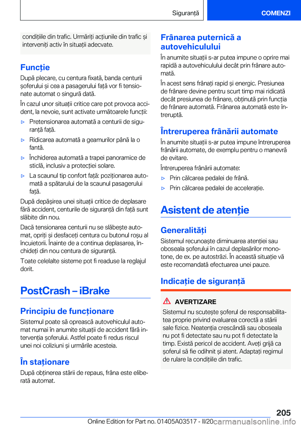 BMW X3 2020  Ghiduri De Utilizare (in Romanian) �c�o�n�d�i*�i�i�l�e��d�i�n��t�r�a�f�i�c�.��U�r�m�ă�r�i*�i��a�c*�i�u�n�i�l�e��d�i�n��t�r�a�f�i�c�&�i�i�n�t�e�r�v�e�n�i*�i��a�c�t�i�v��