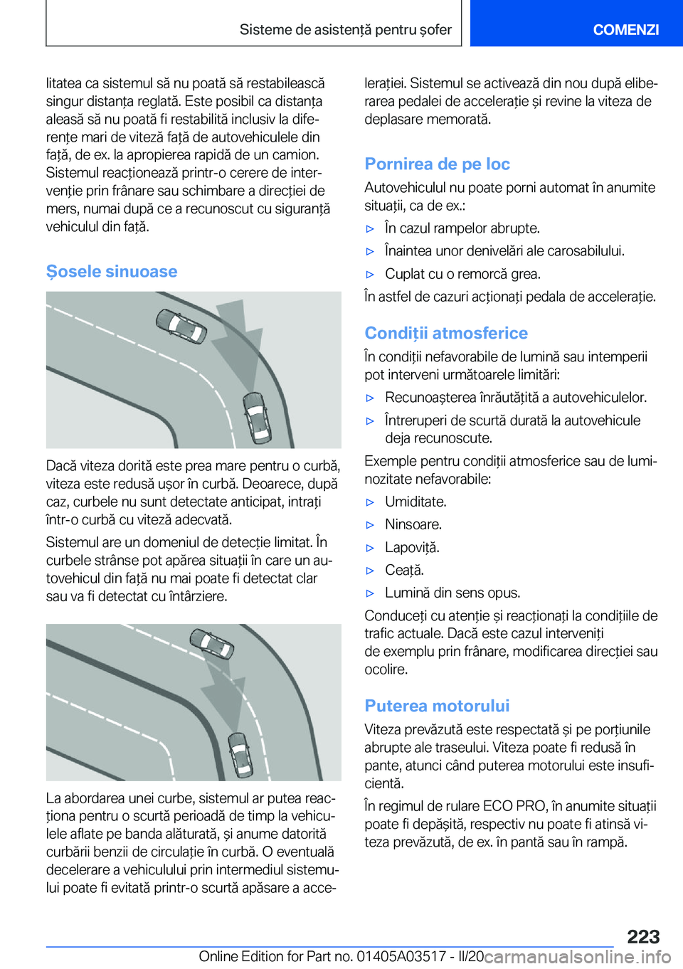 BMW X3 2020  Ghiduri De Utilizare (in Romanian) �l�i�t�a�t�e�a��c�a��s�i�s�t�e�m�u�l��s�ă��n�u��p�o�a�t�ă��s�ă��r�e�s�t�a�b�i�l�e�a�s�c�ă�s�i�n�g�u�r��d�i�s�t�a�n*�a��r�e�g�l�a�t�ă�.��E�s�t�e��p�o�s�i�b�i�l��c�a��d�i�s�t�a�n*�a

