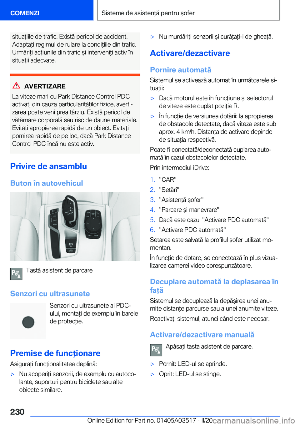BMW X3 2020  Ghiduri De Utilizare (in Romanian) �s�i�t�u�a*�i�i�l�e��d�e��t�r�a�f�i�c�.��E�x�i�s�t�ă��p�e�r�i�c�o�l��d�e��a�c�c�i�d�e�n�t�.
�A�d�a�p�t�a*�i��r�e�g�i�m�u�l��d�e��r�u�l�a�r�e��l�a��c�o�n�d�i*�i�i�l�e��d�i�n��t�r�a�f�i