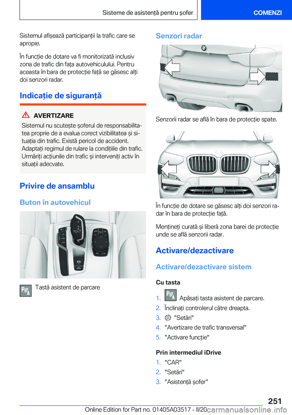 BMW X3 2020  Ghiduri De Utilizare (in Romanian) �S�i�s�t�e�m�u�l��a�f�i&�e�a�z�ă��p�a�r�t�i�c�i�p�a�n*�i�i��l�a��t�r�a�f�i�c��c�a�r�e��s�e�a�p�r�o�p�i�e�.
�