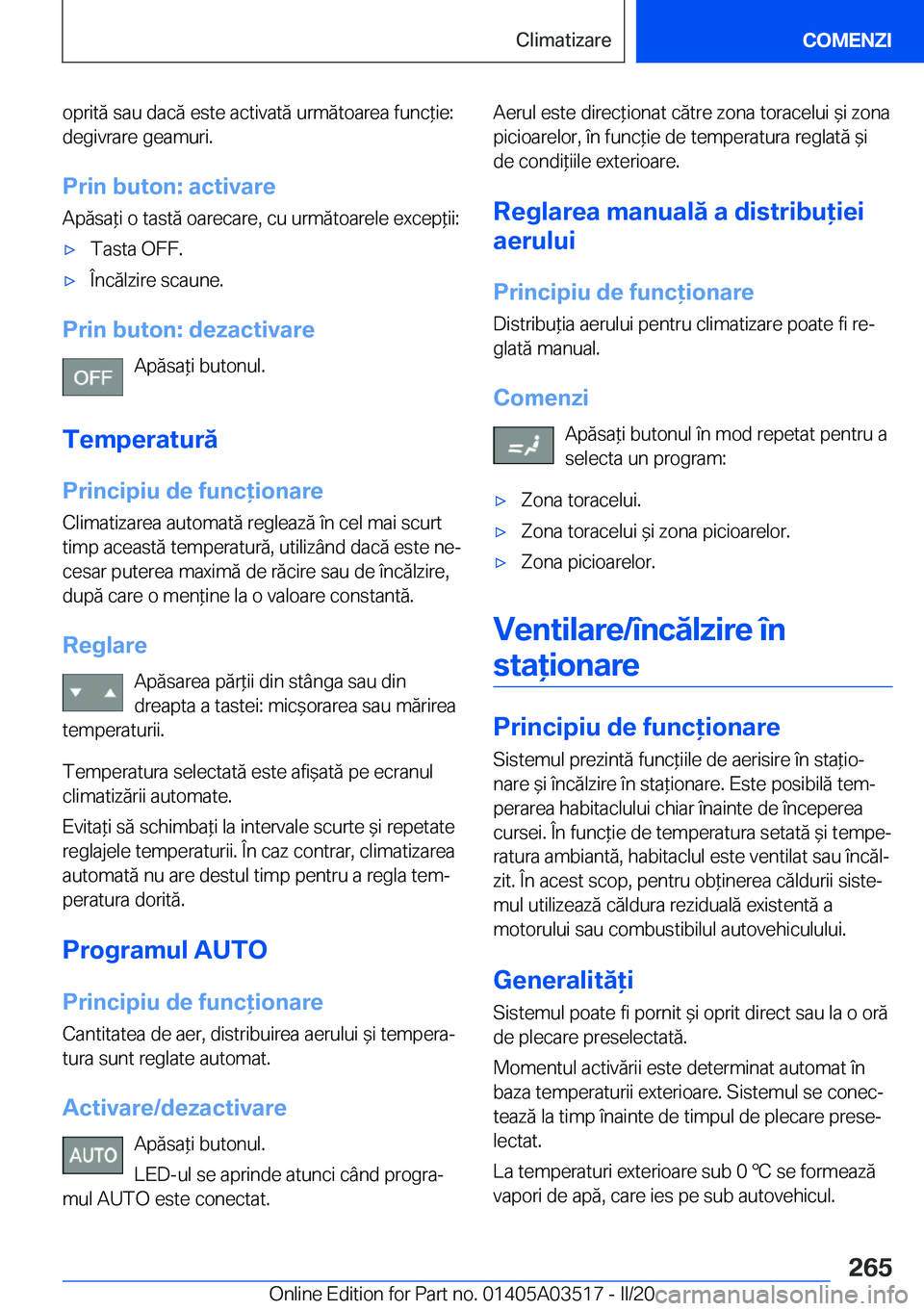 BMW X3 2020  Ghiduri De Utilizare (in Romanian) �o�p�r�i�t�ă��s�a�u��d�a�c�ă��e�s�t�e��a�c�t�i�v�a�t�ă��u�r�m�ă�t�o�a�r�e�a��f�u�n�c*�i�e�:�d�e�g�i�v�r�a�r�e��g�e�a�m�u�r�i�.
�P�r�i�n��b�u�t�o�n�:��a�c�t�i�v�a�r�e
�A�p�ă�s�a*�i��o�