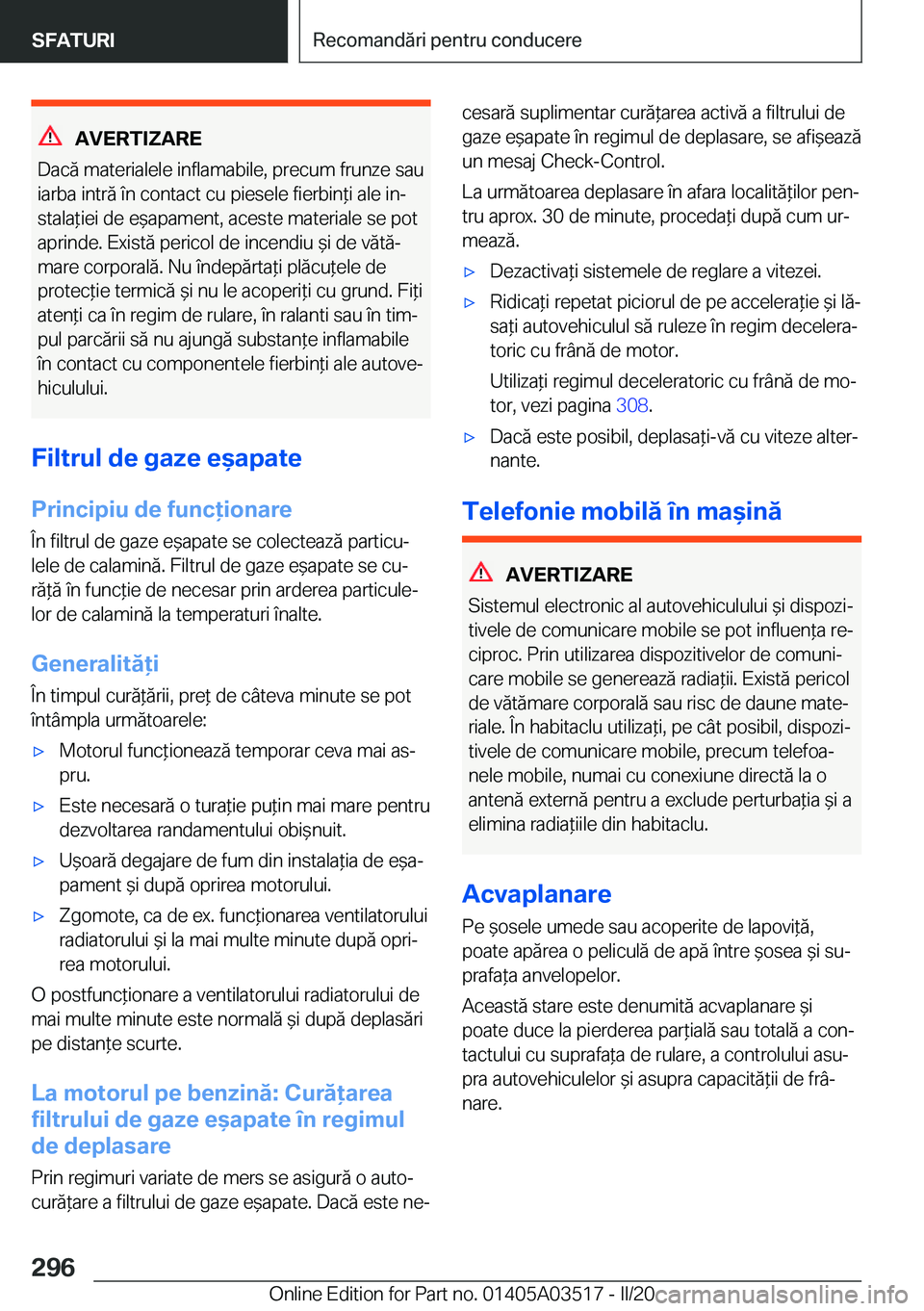 BMW X3 2020  Ghiduri De Utilizare (in Romanian) �A�V�E�R�T�I�Z�A�R�E
�D�a�c�ă��m�a�t�e�r�i�a�l�e�l�e��i�n�f�l�a�m�a�b�i�l�e�,��p�r�e�c�u�m��f�r�u�n�z�e��s�a�u
�i�a�r�b�a��i�n�t�r�ă��