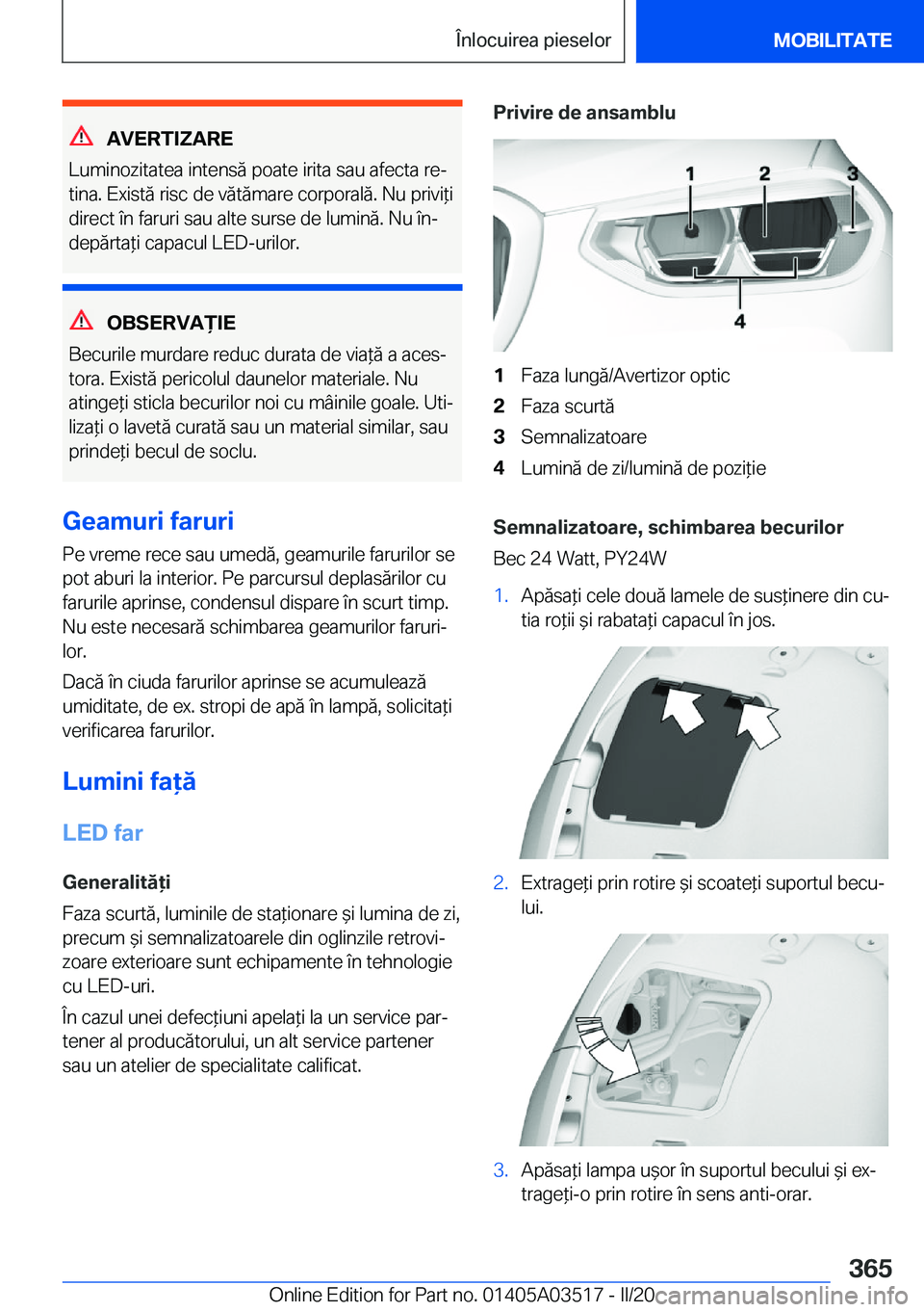 BMW X3 2020  Ghiduri De Utilizare (in Romanian) �A�V�E�R�T�I�Z�A�R�E
�L�u�m�i�n�o�z�i�t�a�t�e�a��i�n�t�e�n�s�ă��p�o�a�t�e��i�r�i�t�a��s�a�u��a�f�e�c�t�a��r�ej �t�i�n�a�.��E�x�i�s�t�ă��r�i�s�c��d�e��v�ă�t�ă�m�a�r�e��c�o�r�p�o�r�a�l�