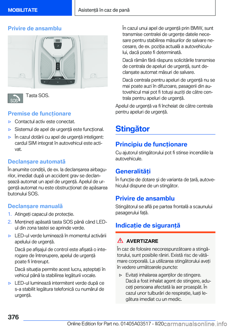 BMW X3 2020  Ghiduri De Utilizare (in Romanian) �P�r�i�v�i�r�e��d�e��a�n�s�a�m�b�l�u
�T�a�s�t�a��S�O�S�.
�P�r�e�m�i�s�e��d�e��f�u�n�c�i�o�n�a�r�e
'x�C�o�n�t�a�c�t�u�l��a�c�t�i�v��e�s�t�e��c�o�n�e�c�t�a�t�.'x�S�i�s�t�e�m�u�l��d�e�
