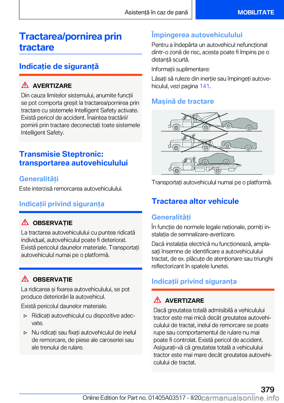 BMW X3 2020  Ghiduri De Utilizare (in Romanian) �T�r�a�c�t�a�r�e�a�/�p�o�r�n�i�r�e�a��p�r�i�n�t�r�a�c�t�a�r�e
�I�n�d�i�c�a�i�e��d�e��s�i�g�u�r�a�n�