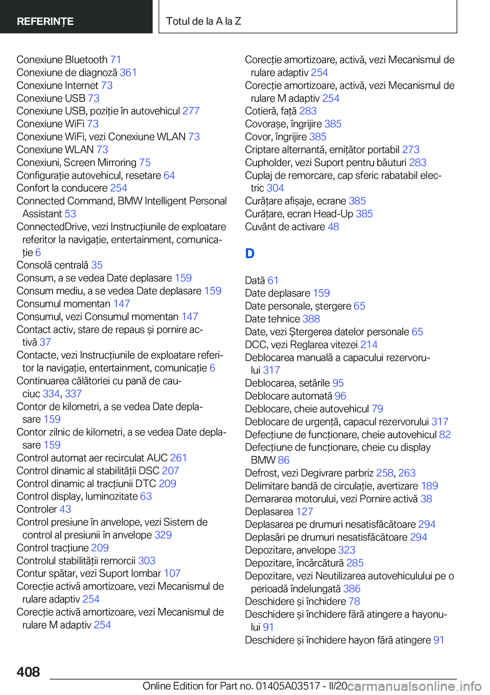 BMW X3 2020  Ghiduri De Utilizare (in Romanian) �C�o�n�e�x�i�u�n�e��B�l�u�e�t�o�o�t�h��7�1�
�C�o�n�e�x�i�u�n�e��d�e��d�i�a�g�n�o�z�ă� �3�6�1�
�C�o�n�e�x�i�u�n�e��I�n�t�e�r�n�e�t� �7�3�
�C�o�n�e�x�i�u�n�e��U�S�B� �7�3�
�C�o�n�e�x�i�u�n