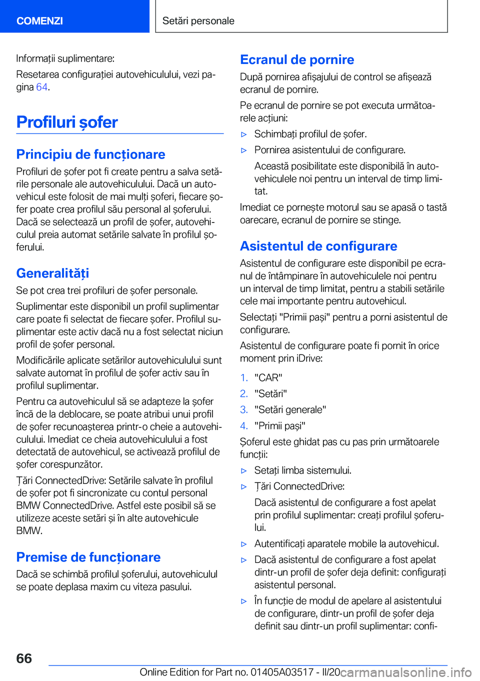 BMW X3 2020  Ghiduri De Utilizare (in Romanian) �I�n�f�o�r�m�a*�i�i��s�u�p�l�i�m�e�n�t�a�r�e�:
�R�e�s�e�t�a�r�e�a��c�o�n�f�i�g�u�r�a*�i�e�i��a�u�t�o�v�e�h�i�c�u�l�u�l�u�i�,��v�e�z�i��p�aj
�g�i�n�a� �6�4�.
�P�r�o�f�i�l�u�r�i�&�o�f�e�r
�P�