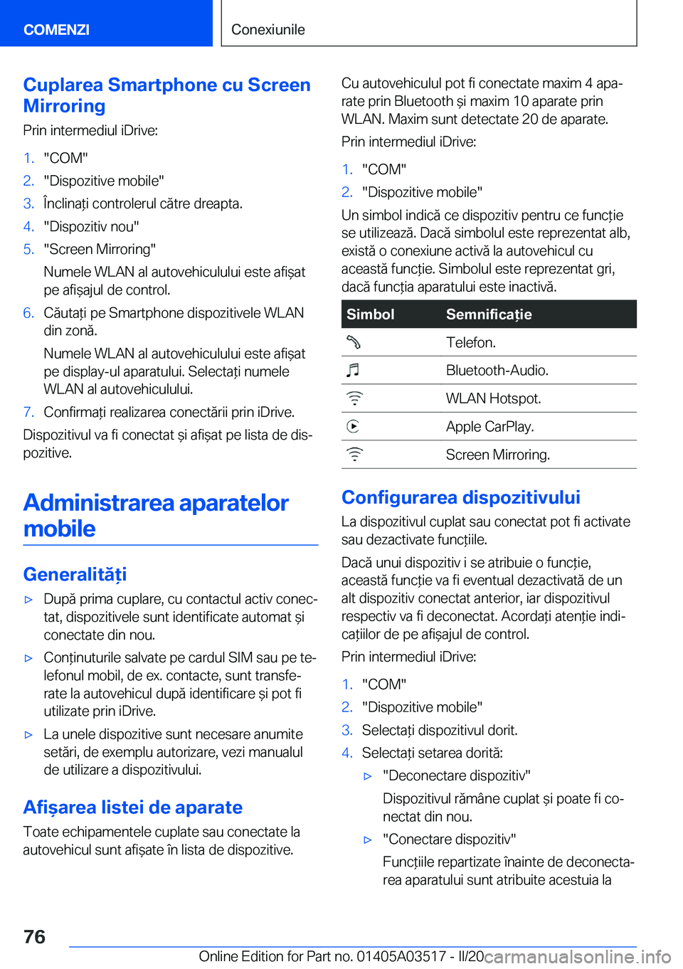BMW X3 2020  Ghiduri De Utilizare (in Romanian) �C�u�p�l�a�r�e�a��S�m�a�r�t�p�h�o�n�e��c�u��S�c�r�e�e�n
�M�i�r�r�o�r�i�n�g
�P�r�i�n��i�n�t�e�r�m�e�d�i�u�l��i�D�r�i�v�e�:�1�.��C�O�M��2�.��D�i�s�p�o�z�i�t�i�v�e��m�o�b�i�l�e��3�.�