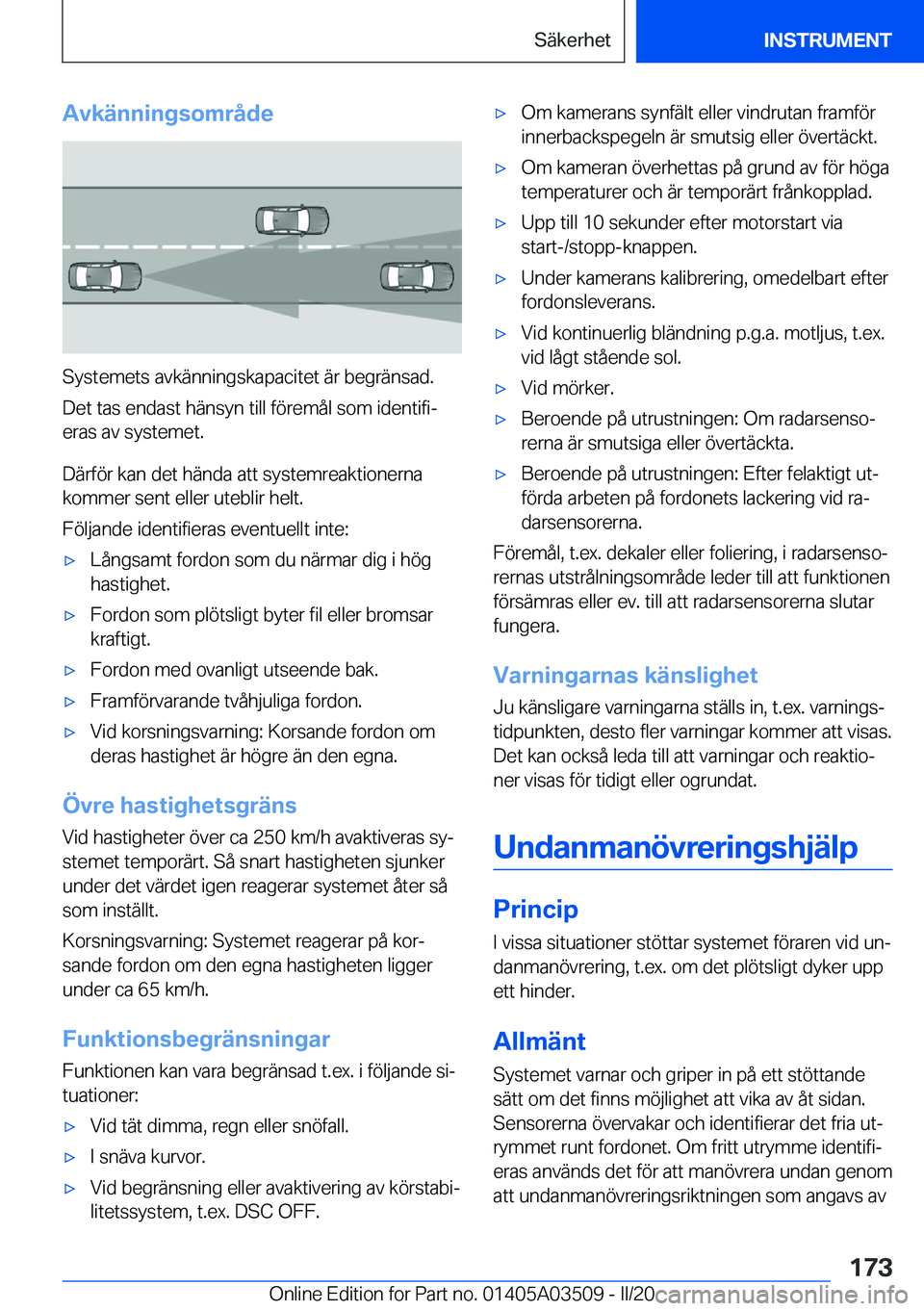 BMW X3 2020  InstruktionsbÖcker (in Swedish) �A�v�k�ä�n�n�i�n�g�s�o�m�r�å�d�e
�S�y�s�t�e�m�e�t�s��a�v�k�ä�n�n�i�n�g�s�k�a�p�a�c�i�t�e�t��ä�r��b�e�g�r�ä�n�s�a�d�.
�D�e�t��t�a�s��e�n�d�a�s�t��h�ä�n�s�y�n��t�i�l�l��f�