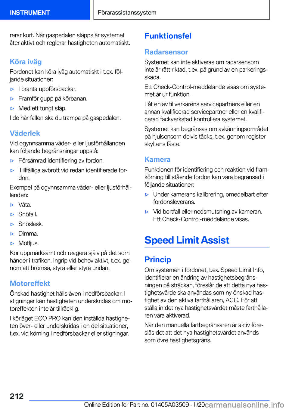 BMW X3 2020  InstruktionsbÖcker (in Swedish) �r�e�r�a�r��k�o�r�t�.��N�ä�r��g�a�s�p�e�d�a�l�e�n��s�l�ä�p�p�s��ä�r��s�y�s�t�e�m�e�t
�å�t�e�r��a�k�t�i�v�t��o�c�h��r�e�g�l�e�r�a�r��h�a�s�t�i�g�h�e�t�e�n��a�u�t�o�m�a�t�i�s�k�t�.
�K�
