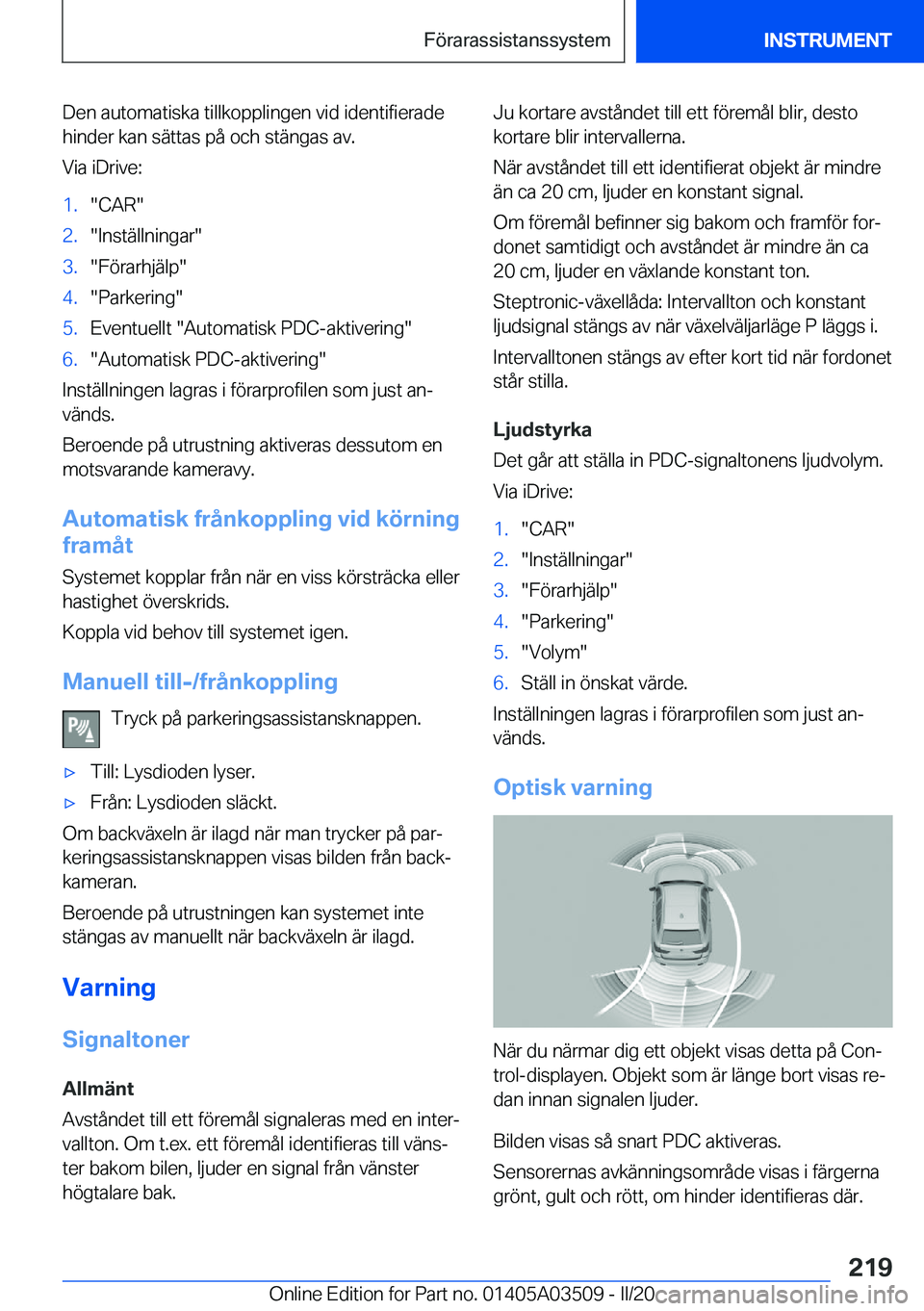 BMW X3 2020  InstruktionsbÖcker (in Swedish) �D�e�n��a�u�t�o�m�a�t�i�s�k�a��t�i�l�l�k�o�p�p�l�i�n�g�e�n��v�i�d��i�d�e�n�t�i�f�i�e�r�a�d�e�h�i�n�d�e�r��k�a�n��s�ä�t�t�a�s��p�å��o�c�h��s�t�ä�n�g�a�s��a�v�.
�V�i�a��i�D�r�i�v�e�:�1�.�