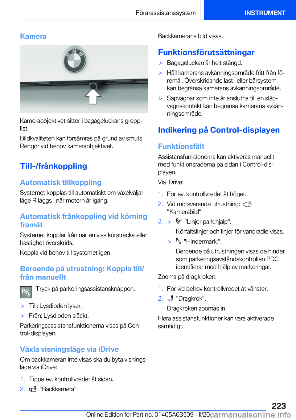 BMW X3 2020  InstruktionsbÖcker (in Swedish) �K�a�m�e�r�a
�K�a�m�e�r�a�o�b�j�e�k�t�i�v�e�t��s�i�t�t�e�r��i��b�a�g�a�g�e�l�u�c�k�a�n�s��g�r�e�p�pj�l�i�s�t�.
�B�i�l�d�k�v�a�l�i�t�e�t�e�n��k�a�n��f�