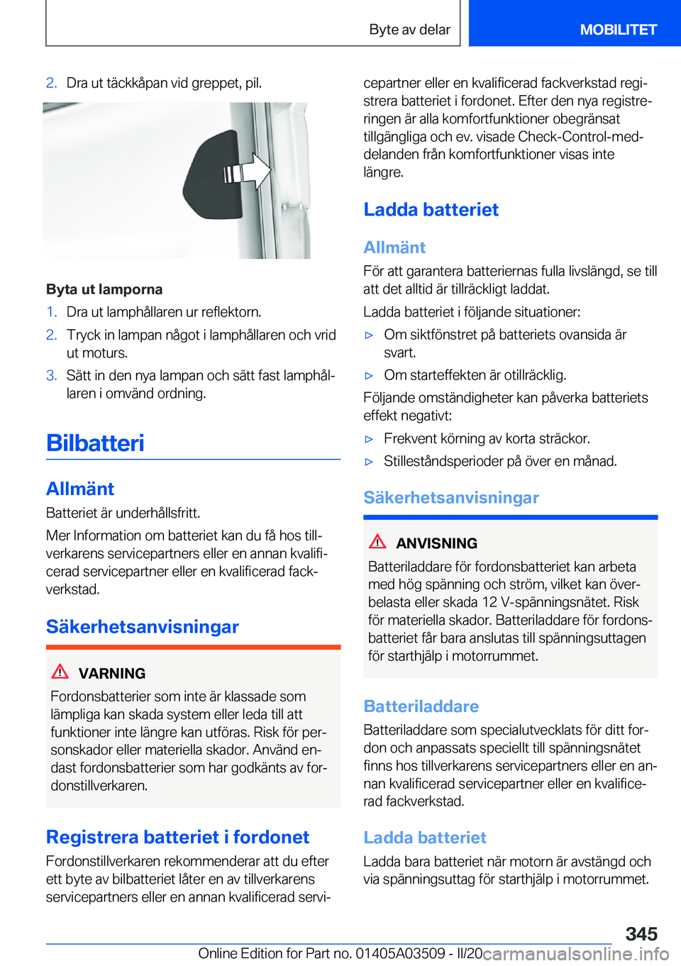 BMW X3 2020  InstruktionsbÖcker (in Swedish) �2�.�D�r�a��u�t��t�ä�c�k�k�å�p�a�n��v�i�d��g�r�e�p�p�e�t�,��p�i�l�.
�B�y�t�a��u�t��l�a�m�p�o�r�n�a
�1�.�D�r�a��u�t��l�a�m�p�h�å�l�l�a�r�e�n��u�r��r�e�f�l�e�k�t�o�r�n�.�2�.�T�r�y�c�k��i�